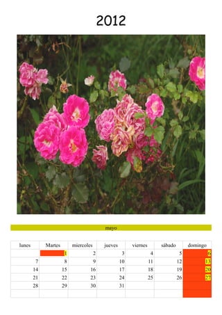 2012




                                            mayo


lunes        Martes        miercoles        jueves        viernes        sábado        domingo
                       1               2              3              4             5             6
         7             8               9             10             11            12         13
        14            15           16                17             18            19         20
        21            22           23                24             25            26         27
        28            29           30                31
 