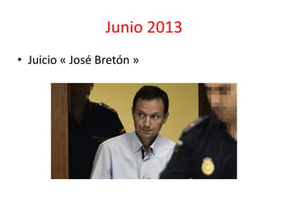 Junio 2013
• Juicio « José Bretón »
 
