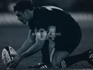 27
MISE EN FORME
04
 