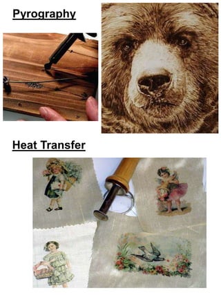 Pyrography
Heat Transfer
 