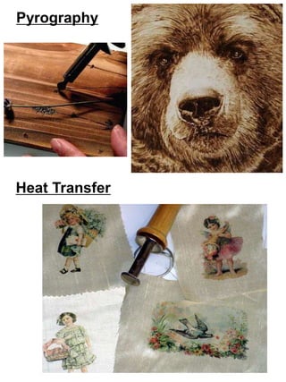 Pyrography 
Heat Transfer 
 