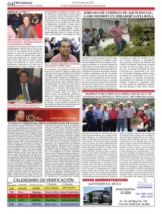 04 Movimiento
           Pensamiento y Verdad Ciudadana
                                                                                        10 de Octubre de 2011
                                                                             E-mail: contacto@periodicomovimiento.com

VIENE DE LA PAG. 1                                    enormemente la presencia de todos, vivir
                                                      en Izcalli fue mi inspiración, me hizo pen              JORNADA DE LIMPIEZA DE AQUILINO SAL-
                                                      sar en grande, amar a mis vecinos, contri-
                                                      buí para hacer de este municipio un lugar
                                                                                                              GADO MONROY EN MIRADOR SANTA ROSA
                                                      mejor para vivir, mi carrera me obliga a dar
                                                      lo mejor de mí en el papel que me confió
                                                      el Gobernador, honrando el cargo, siem-
                                                      pre me he entregado en cuerpo y alma al
                                                      puesto en que me toque trabajar, conclu-
                                                      yó su discurso recordándoles a aquellos
                                                      queactualmente tienen un cargo de elec-
                                                      ción o administrativo, que pongan la vista

Martín Saavedra Rodriguez Director Ge-
neral de Gobierno del Estado de México
en el municipio de Tultitlán
unidad de un municipio que nacía a la vida
independiente, recordó que el 24 de junio
de 1973 en los campos de los Chopos re-
cibieron la visita de dos personas que le
fueron a hacer la invitación para asistir a
la toma de protesta del Lic. Gabriel Ezeta                                                                  Durante la semana pasada el primer Regi-              el camión de volteo fue cortesía del pri-
Moll, siendo este acto su primera partici-                                                                  dor del ayuntamiento de Cuautitlán Izcalli,           mer Síndico, asimismo la participación
pación circunstancial en actos políticos                                                                    Aquilino Salgado Monroy encabezó una jor-             de los vecinos incluidos los miembros del
llevándose a cabo esta, en el casco de la             El Lic. Gonzalo Vega Duarte carismatico               nada de limpieza en la colonia Mirador de             COPACI de Mirador Santa Rosa consistió
Hacienda de la Venta. Continuó; “Valoro               lider social de Cuautitlan Izcalli .                  Santa Rosa, la zona objeto de limpieza se             en mano de obra con palas, picos, esco-
                                                      en el porvenir y que honren su cargo y se             ubica a espaldas de la escuela primaria Xo-           bas, etc. La jornada de limpieza dio inicio
                                                      batan en su tarea, sin aflojar el paso pues           chitlcalli en la barranca de la calle Francisco       a las 8:00 a.m. concluyendo a las 14:00
                                                      este sexenio es para transformar a nuestra            I. Madero, participaron más de 100 vecinos            hs. Finalmente el Regidor Aquilino Salga-
                                                      sociedad y consolidar lo que realizo Enri-            que se sumaron al equipo del primer regi-             do Monroy se comprometió con los veci-
                                                      que Peña Nieto, agradeció el desayuno y               dor así como de gente del primer Síndico,             nos a efectuar un recorrido acompañado
                                                      expresó que con mucho orgullo ejercerá la             Lic. Víctor Enrique Domínguez, la jornada             de personal de la Dirección de Servicios
                                                      nueva encomienda y que no fallará, “Nues-             se llevó a cabo con el apoyo de la Dirección          Públicos, Planeación y Desarrollo Urba-
                                                      tro Gobernador de vidriero se convirtió en            de Servicios Públicos del H. Ayuntamiento,            no para atender las diferentes necesida-
                                                      Doctor, Alcalde y ahora Gobernador, tener             la maquinaria para remoción fue proporcio-            des que aquejan a esta misma colonia.
                                                      confianza en sí mismos, indicando que la              nada por el primer Regidor mientras que
                                                      limitaciones y carencias de nuestra vida
                                                      están en nuestra mente, ahí mismo se
                                                      pueden vencer, ser proactivos, detenerse,                SIEMBRAN 55 MIL CARPAS EN LA PRESA “OJO DE AGUA” DE
                                                      darse una tregua pero no claudicar, usen               SANTIAGO TLALTEPOXCO Y “PEÑA ALTA” DEL EJIDO DE XALPA
                                                      su fuerza y perseverancia, lo que Eruviel
                                                      quiere es que nos atrevamos a pensar
                                                      en grande, y que tengamos confianza en
David Mendoza Ramos presente en el                    que podemos lograr una sociedad grande,
                                                      aprovechemos el tiempo para servir”.
homenaje a Fernando García Cuevas.




UN BUEN CÓDIGO DE PROCEDIMIENTOS PENALES
Tres años tarde, pero el Presidente de la Repúbli-    preferencia del Ejecutivo Federal de anteponer
ca ya envió al Congreso de la Unión su iniciativa     entre sus prioridades a la seguridad encima de
de nuevo Código Federal de Procedimientos Pe-         la justicia, como si ambas no formaran un bino-
nales que tanta falta hace para avanzar en la im-     mioindivisible como lo son, sobre todo desde la
plementación del nuevo sistema de justicia penal      perspectiva del ciudadano que resulta implicado
acusatorio, adversarial y oral en México. Contar      en un asunto penal, sea en calidad de víctima o       Miércoles 05 de octubre.- Para continuar con la       dales del Municipio; además que se regresará
con la propuesta del Ejecutivo era fundamental,       imputado. Por eso será tan relevante el trabajo       gira de trabajo de este día, por el pueblo de San-    la maquinaria para continuar con los trabajos a
para dar nuevo aliento a la discusión y avanzar a     de los legisladores federales, quienes tienen la      tiago Tlaltepoxco, el Presidente Municipal, regi-     favor del sector agropecuario. Por su parte el
paso firme. Cabe recordar que la reforma cons-        oportunidad de proveer a las autoridades de un
titucional en la materia, que el propio titular del                                                         dores y el diputado local se dirigieron a la presa    Diputado Marcos Márquez Mercado, destacó
                                                      instrumental que les permita ser más eficientes
Ejecutivo calificó como “la más importante de los     en la lucha contra los criminales, al tiempo de       “Ojo de Agua”, donde se llevó a cabo la siembra       la importancia del uso diferente que se le está
últimos 150 años”, fue publicada en el Diario Ofi-    garantizar a los ciudadanos que sus derechos          de 20 mil carpas, que fueron gestionadas ante         dando a la tierra, porque se está generando una
cial de la Federación el 19 de junio de 2008; y       serán respetados. Será preciso revisar minucio-       la Secretaría de Desarrollo Agropecuario del Go-      forma de obtener recursos; por lo que se com-
que dicho ordenamiento disponía, en su régimen        samente aspectos delicados como la hipótesis
de transitoriedad, reformar y adicionar la legis-                                                           bierno del Estado de México, al mismo tiempo          prometió a donar la grava y arena necesaria
                                                      de flagrancia que el Ejecutivo propone pues,          que se estaban sembrando otras 35 mil en la           para la construcción del vertedor que ayudará
lación secundaria lo que, entre otras medidas,        todo indica, extralimita la definición constitucio-
requiere sustituir el Código Federal de Procedi-      nal; o la procedencia de la prisión preventiva        presa “Peña Alta” del Ejido de Xalpa, lo que per-     a evitar desgracias de desbordamiento. Al ha-
mientos Penales que por cierto data de 1934,                                                                mitirá en gran medida incrementar la economía         cer uso de la palabra Juan Manuel López Adán,
por uno nuevo, pero sobre todo, que esté imbui-       oficiosa, que el Presidente sugiere se aplique in-
do de la visión contemporánea de la justicia: efi-    cluso a quienes se impute la comisión de delitos      de los ejidatarios de la comunidad. Reunidos con      agradeció la generosa voluntad del Diputado por
caz y garantista. Apenas hace unos días llegó a       en grado de tentativa; así como la adopción de        el núcleo ejidal de Tlaltepoxco, el comisariado       las importantes donaciones que hace a su Mu-
la oficialía de partes de la Cámara de Diputados      excepciones a la nulidad de prueba ilícita, esta-     ejidal Israel Camacho Valencia, a nombre del nú-      nicipio; él se comprometió a dar la cantidad de
un planteamiento que, a reserva de que, junto         blecida en nuestra Carga Magna, entre muchos
                                                      aspectos que irán saliendo en posterior análisis.     cleo ejidal agradeció a las autoridades el apoyo      6 mil pesos para la ejecución de un estudio al
con otras iniciativas presentadas anteriormente                                                             brindado, principalmente con la gestión de una        ojo de agua, que realizará la SEDAGRO para el
sobre el mismo tema, lo discutan, modifiquen y        En fin, con esas u otras adecuaciones, sería
aprueben los legisladores, está destinado a ser       deseable que el Código se discutiera y aprobar        maquina D8 la cual realizó la excavación de tie-      cuidado del lugar donde nace agua; por último
la herramienta más importante para que la “ma-        pronto un buen código de procedimientos pena-         rra para la formación del borde convertido aho-       exhortó a los ejidatarios a seguir trabajando por
quinaria” prevista en la Carta Magna, comience        les, para evitar que se amplíe el retraso de tres     ra en una presa. El representante de la depen-        la tierra y que siempre contarán con el apoyo de-
su paso de la letra a la vida real; lo cual es de     años que ya arrastra. Y sería igualmente impor-
                                                      tante que los diputados federales acaben por          dencia estatal Isidoro Burges Llano Delegado          cidido de su gobierno. Con una comida ofrecida
la mayor importancia ahora que abatir la impu-
nidad, impedir que existan más presuntos cul          persuadir al Presidente y sus colaboradores de        Regional, anunció que el Gobierno Mexiquense          por los ejidatarios y sus familias para todos los
pables y quede crimen sin castigo, son las más        las bondades del sistema penal acusatorio, pues       presidido por el Dr. Eruviel Ávila Villegas donará    presentes, finalizó la gira de trabajo por una de
grandes exigencias sociales. Bien conocida es la      los mexicanos ya no aguantan más injusticia.          100 toneladas de cemento para los 4 núcleos eji       las comunidades más alejadas del Municipio.



                                                                                                                     AUTFEDER




                                                                                                                                                                 Cuautitlán
 