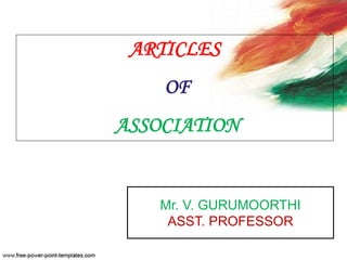 ARTICLES
OF
ASSOCIATION
Mr. V. GURUMOORTHI
ASST. PROFESSOR
 