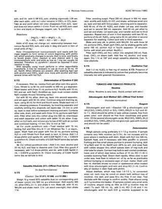90 6. PESTICIDE FORMULATIONS AOAC METHODS (1980)
soln, and titr. with 0.1M KI03 soln, shaking vigorously ~30 sec
after each addn, until no I color remains in CHCI3 or CCI. layer.
Take as end point when red color disappears from solv. layer
and does not return within 1-3 min. From mL std KI03 soln used
in titrn and blank on Deniges reagent, calc. % pyrethrin I.
(Reactions:
2Hg2CI2 + 41CI = 4HgCI2 + 212
212 + KI03 + 6HCI = KCI + 51CI + 3H20
Addn of ICI does not change vol. relationship between mer-
curous Hg and KI03 soln, and aids in detg end point in titrn of
small amts of Hg.)
Note: Chrysanthemum monocarboxylic acid reacts with De-
niges reagent to form series of colors beginning with phthln
red, which gradually changes to purple, then to blue, and finally
to bluish green. Color reaction is very distinct with 5 mg
monocarboxylic acid, and amts as low as 1 mg can usually he
detected. Therefore no pyrethrin I should be reported if color
reaction is neg.
With samples contg much perfume or other saponifiable
ingredients, it may be necessary to use as much as 50 mL 1N
ale. NaOH. When lethanes are present, after washing HgCI ppt
with alcohol and CHCI3, wash once more with alcohol and then
several times with hot H20.
6.172 Determination of Pyrethrin 1/ (50)
If necessary, filter aq. residue from pet ether extn thru gooch.
Conc. filtrate to ca 50 mL and transfer to 500 mL g-s separator.
Wash beaker with three 15 mL portions H20. Acidify with 10 mL
HCI and sat. with NaCI. (Acidified aq. layer must contain visible
NaCI crystals thruout following extns.)
Ext with 50 mL ether, drain aq. layer into second separator,
and ext again with 50 mL ether. Continue extg and draining aq.
layer, using 35 mL for third and fourth extns. Shake each ext ~1
min, releasing pressure, if necessary, by inverting separator and
carefully venting thru stopcock. Let layers sep. ~5 min or until
aq. layer is clear before subsequent draining and extn. Combine
ether exts, drain, and wash with three 10 mL portions satd NaCI
soln. Filter ether exts thru cotton plug into 500 mL erlenmeyer
and wash separator and cotton with addnl 10 mL ether. Evap.
ether on H20 bath, and remove any fumes of HCI with air current
and continued heating .;;5 min. Dry 10 min at 100°.
(a) For crude pyrethrum exts.-Treat residue with 75 mL
boiling H20 and filter thru 9-11 cm Whatman No.1, or equiv.,
paper. Wash flask and paper with five 20 mL portions boiling
H20 or until filtrate from final wash is neut. to litmus. Add 1-2
drops phthln and rapidly titr. with 0.02N NaOH (1 mL = 0.00374
g pyrethrin II). Check normality of 0.02N NaOH same day sample
is titrd.
(b) For refined pyrethrum exts.-Add 2 mL neut. alcohol and
20 mL H20, and heat to dissolve acid. Cool, filter thru gooch if
necessary, add 1-2 drops phthln, and titr. with O.02N NaOH (1
mL = 0.00374 g pyrethrin II). Check normality of 0.02N NaOH
same day as sample is titrd.
6.173
Sabadilla Alkaloids (51)-Official Final Action
(In dust formulations)
Determination
(Caution: See 51.011, 51.040, and 51.056.)
Weigh 10 g mixed 50% sabadilla dust (or corresponding amt
of lesser concn) into 500 mL g-s erlenmeyer. Add exactly 300
mL ether-CHCl3 (3+1). and shake 5 min. Make alk. with 10 mL
NH.OH and shake mech. 2 hr. Let stand overnight; then shake
1 hr.
Filter, avoiding evapn. Place 200 mL aliquot in 500 mL sepa-
rator, acidify with H2SO. (3+97). and shake; withdraw small amt
aq. layer and test with litmus paper, returning soln to separator.
Add 50 mL of the dil. H2S04 and shake. Let sep. and transfer
acid ext to second 500 mL separator. Add 50 mL pet ether to
acid ext and shake. Let layers sep. and transfer acid ext to third
separator. Repeat extn of soln in first separator with two 50 mL
portions of the dil. H2SO., using same 50 mL pet ether in second
separator for washing. Collect acid exts in third separator.
Make acid exts alk. to phthln with NH.OH. Ext with three 50
mL portions CHCI3 • Wash each CHCI3 ext by shaking gently with
same 100 mL portion H20 in fourth separator. (If emulsion
forms, add small amt anhyd. Na2SO•. )
Filter each CHCI3 ext thru cotton into weighed 250 mL flask.
Evap. CHCI3 on steam bath. Add few mL alcohol, and evap.
again. Dry 1 hr at 100° and weigh sabadilla alkaloids. Calc. %
total alkaloids.
6.174 Qualitative Test
Add 1-2 mL H2SO. to few mg of residue, 6.173. Presence of
sabadilla alkaloids is indicated by yellow that gradually becomes
intensely red with greenish fluorescence.
TOBACCO AND TOBACCO PRODUCTS
Nicotine
(Note: Nicotine is very toxic. Avoid contact with skin.)
Silicotungstic Acid Method (52)-Official Final Action
(Includes nornicotine)
6.175 Reagent
Silicotungstic acid so/n.-Dissolve 120 g silicotungstic acid
(4H20.Si02.12W03.22H20 or Si02.12W03.26H20) in H20 and dil.
to 1 L. (Acid should be white or pale yellow crystals, free from
green color; soln should be free from cloudiness and green
color. Of the several silicotungstic acids, 4H20.Si02.1 OW03.3H20
and 4H20.Si02.12W03.20H20 do not give cryst. ppts with nicotine
and should not be used.)
6.176 Determination
Weigh sample contg preferably 0.1-1.0 g nicotine. If sample
contains very little nicotine (ca 0.1 %). do not increase amt to
point where it interferes with distn. Wash with H20 into 500 mL
Kjeldahl flask, and if necessary add little paraffin to prevent
frothing and few small pieces pumice to prevent bumping. Add
10 g NaCI and 10 mL NaOH so/n (30% by wt). and close flask
with rubber stopper thru which passes stem of trap bulb and
inlet tube for steam. Connect trap bulb to well-cooled condenser,
lower end of which dips below surface of 10 mL HCI (1 +4) in
suitable receiving flask. Steam distil rapidly. When distn is well
under way, heat flask to reduce vol. of liq. as far as practicable
without bumping or excessive sepn of insol. matter. Distil until
few mL distillate shows no cloud or opalescence when treated
with drop silicotungstic acid soln and drop HCI (1 +4). Confirm
alky of residue in distn flask with phthln.
Adjust distillate, which may total 1.0-1.5 L, to convenient
exact vol. (soln may be concd on steam bath without loss of
nicotine). mix well, and pass thru dry filter if not clear. Test
distillate with Me orange to confirm acidity. Pipet aliquot contg
ca 0.1 g nicotine into beaker. (If samples contain very small amts
of nicotine, aliquot contg as little as 0.01 g nicotine may be
used.) To each 100 mL liq., add 3 mL HCI (1 +4) and 1 mL
silicotungstic acid for each 0.01 g nicotine supposed to be
 
