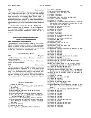 AOAC METHODS (1980) SELECTED REFERENCES 123
6.439 Determination
Accurately weigh into 100 mL glass beaker sample contg ca
0.30 9 triphenyltin com pd. Add 2 9 alk. AI20 3 and 25 mL acetone
and stir with mag. stirrer 10 min. Prep. and process blank of 2
9 alk. AI20 3 and 25 mL acetone in same manner. Place 1 9
cellulose powder and 1 9 alk. AI20 3 in funnel and mix thoroly.
Assemble filtration app. contg 250 mL beaker and filter suspen-
sion thru funnel. Wash beaker and funnel with four 20 mL
portions acetone. Titr. filtrate potentiometrically with stdzd 0.1N
HCI.
% Triphenyltin compd = (S - B) x N x (M/W) x 10
where S = mL HCI used for sample, B = mL HCI used for blank,
N = normality of HCI, M = mol. wt of compd (367.0 for
triphenyltin hydroxide and 409.0 for the acetate), and W = 9
sample.
QUATERNARY AMMONIUM COMPOUNDS
Chloride (110)-Official Final Action
6.440 Potentiometric Titration Method
Transfer sample contg 30-35 mg CI to 600 mL beaker, dil. to
200 mL with H20, and add 5 mL HN03 (1+1). Add just enough
acetone to dissolve ppt that forms and titr. with O.lN AgN03 ,
using app. for potentiometric titrn. Calc. % CI (1 mL 0.1N AgN03
= 3.545 mg CI) and equiv. % quaternary NH. salt.
Adsorption Indicator Method
6.441 Reagents
(a) Bromothymol blue indicator.-Dissolve 1 9 indicator in
500 mL 50% alcohol.
(b) Dichlorofluorescein soln.-0.1%. Dissolve 100 mg indi-
cator in 100 mL 70% alcohol.
6.442 Determination
Transfer sample contg 30-140 mg CI (usually ca 1 9 quaternary
NH. salt) into 300 mL erlenmeyer, dil. to 75 mL with H2 0, and
add 25 mL isopropanol. Neutze if necessary with HOAc (1 +9),
using 1 drop bromothymol blue (pH 4-6). Add 10 drops dich-
lorofluorescein, and titr. with 0.1N AgN03, avoiding direct sun-
light. Ppt becomes red at end point and may flocculate just
before end point. Calc. % CI and equiv. % quaternary NH. salt.
SELECTED REFERENCES
(1) JAOAC 62, 494(1979)
(2) Ind. Eng. Chem. 14,207(1922); JAOAC 5, 33, 402(1922);
6,313(1923).
(3) JAOAC 7, 313(1924).
(4) Anal. Chem. 22, 1066(1950); JAOAC 46, 672 (1963).
(5) JAOAC 5, 398(1922).
(6) J. Am. Chem. Soc. 40, 1036(1918); JAOAC 5, 398(1922).
(7) J. Res. Natl. Bur. Standards 3, 581 (1929); JAOAC 25,670
(1942); 27,74(1944); 28,72(1945).
(8) Compt. rend. 173, 714, 836(1921); JAOAC 14, 253(1931).
(9) J. Am. Chem. Soc. 55, 1741(1933); Ind. Eng. Chem., Anal.
Ed. 5,7(1933); 9, 551(1937); 11, 21(1939); JAOAC 21,
459(1938).
(10) JAOAC 55, 851 (1972).
(11) JAOAC 43,367(1960).
(12) Ind. Eng. Chem. 1,208(1909); JAOAC 3, 158(1917).
(13) JAOAC 5, 34(1922).
(14) J. Am. Chem. Soc. 24, 1082(1902).
(15) USDA Bur. Chem. Bull. 105, p. 167.
(16) JAOAC 3, 332(1920).
(17) JAOAC 3,333(1920).
(18) USDA Bur. Chem. Bull. 137, p. 40; 152, p. 68.
(19) JAOAC 5, 33(1921); 392(1922).
(20) JAOAC 47,253(1964).
(21) Fresenius, "Quantitative Chemical Analysis," Trans. 6th
German Ed., 1906, amplified and revised, Vol. 2, 1180;
U.S. Geol. Survey Bull. 700, p. 218.
(22) JAOAC 15, 289(1932); 17,62(1934).
(23) JAOAC 10, 29(1927).
(24) JAOAC 35,377(1952).
(25) JAOAC 10, 27(1927)
(26) JAOAC 10, 28(1927).
(27) JAOAC 3, 353(1920).
(28) JAOAC 18, 63, 65(1935); 43, 346(1960).
(29) JAOAC 43,346(1960).
(30) JAOAC 10, 30, 124(1927); 11,35(1928).
(31) USDA Bull. 898, p. 48.
(32) JAOAC 9,27(1926).
(33) USDA Bur. Chem. Circ. 10, p. 7.
(34) JAOAC 9,28(1926).
(35) USDA Bur. Chem. Bull. 105, p. 165.
(36) JAOAC 9,29(1926).
(37) Whitmore, "Organic Compounds of Mercury," p. 365;
JAOAC 13, 156(1930).
(38) JAOAC 54, 685(1971).
(39) JAOAC 56, 572(1973).
(40) JAOAC 31, 366(1948).
(41) JAOAC 22, 411(1939); 25,79(1942); 28,72(1945).
(42) JAOAC 43,365(1960).
(43) JAOAC 48,576(1965); 49, 207(1966).
(44) Anal. Chem. 25, 1207(1953); JAOAC 40, 732 (1957).
(45) JAOAC 55, 907(1972).
(46) Ind. Eng. Chem., Anal. Ed. 10, 19(1938); JAOAC 21,
148(1938); 22,408(1939); 24,70(1941); 43,376(1960).
(47) JAOAC 44,580(1961); 46, 668(1963).
(48) JAOAC 35, 771(1952); 43, 350(1960).
(49) Contrib. Boyce Thompson Inst. 8, No.3, 175(1936); Ind.
Eng. Chem., Anal. Ed. 10,5(1938); JAOAC 43,358(1960).
(50) Soap 10, No.5, 89(1934); JAOAC 43, 354(1960); 46,
664(1963).
(51) JAOAC 43, 374(1960).
(52) USDA Bur. Animal Ind. Bull. 133.
(53) JAOAC 44,595(1961).
(54) JAOAC 53, 1155(1970).
(55) JAOAC 32,684(1949); 39,373(1956).
(56) Ind. Eng. Chem. 8, 312(1936).
(57) Anal. Chem.19, 779(1947); Report No. 4760, May 15,1949,
Phys. Chem. Lab., Hooker Electrochemical Co., Niagara
Falls, NY.
(58) Anal. Chem. 25,1661(1953); JAOAC 40, 737(1957).
(59) JAOAC 56, 567(1973).
(60) JAOAC 54, 688(1971).
(61) JAOAC 45,513(1962).
(62) JAOAC 48,573(1965).
(63) JAOAC 49,254(1966).
(64) JAOAC 55,942(1972).
(65) JAOAC 59, 716(1976); 61,1499(1978).
(66) JAOAC 62, 8(1979).
(67) JAOAC 30,319(1947); 31,368(1948).
(68) JAOAC 40,286(1957); 43, 342(1960).
(69) JAOAC 52,1284(1969).
(70) JAOAC 51,1301(1968).
 