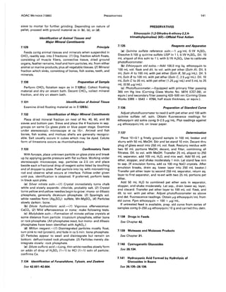 AOAC METHODS (1980) PRESERVATIVES 141
sieve to mortar for further grinding. Depending on nature of
pellet, proceed with ground material as in (b), (c), or (d).
7.129
Identification of Animal Tissues and
Major Mineral Constituents
Principle
Feeds contg animal tissues and minerals when suspended in
CHCI3 readily sep. into 2 fractions: (1) Org. fraction which floats,
consisting of muscle fibers, connective tissue, dried ground
organs, feather remains, hoof and horn particles, etc. from either
animal or marine products, plus all vegetable tissues. (2) Mineral
fraction which sinks, consisting of bones, fish scales, teeth, and
minerals.
7.130 Preparation of Sample
Perform CHCI3 flotation sepn as in 7.128(c). Collect floating
material and dry on steam bath. Decant CHCI3, collect mineral
fraction, and dry on steam bath.
7.131 Identification of Animal Tissue
Examine dried floating material as in 7.128(b).
7.132 Identification 01 Major Mineral Constituents
Place dried mineral fraction on nest of No. 40, 60, and 80
sieves and bottom pan. Sieve and place the 4 fractions in sep.
groups on same Co glass plate or blue paper stage. Examine
under stereoscopic microscope at ca 15x. Animal and fish
bones, fish scales, and mollusc shells are generally recogniz-
able. Salt usually occurs in cubes which may be dyed. Calcite
form of limestone occurs as rhombohedrons.
7.133 Confirmatory Tests
With forceps, place unknown particle on glass plate and break
up by applying gentle pressure with flat surface. Working under
stereoscopic microscope, sep. particles ca 2.5 cm and place
beside each a fractional drop of reagent solns listed by touching
end of dropper to plate. Push particle into Iiq. with microstirring
rod and observe what occurs at interface. Follow order given
until pos. identification is obtained. If preferred, perform tests
in black spot plate.
(a) Silver nitrate soln.-(1) Crystal immediately turns chalk
white and slowly expands: chloride, probably salt. (2) Crystal
turns yellow and yellow needles begin to grow: mono- or dibasic
phosphate, generally dicalcium phosphate. (3) Sparingly sol.
white needles form (A92S04): sulfate, Mn-MgS04' (4) Particles
slowly darken: bone.
(b) Dilute hydrochloric acid.-( 1) Vigorous effervescence:
CaC03 • (2) Mild effervescence or none: make following tests.
(c) Molybdate soln.-Formation of minute yellow crystals at
some distance from particle: tricalcium phosphate, either bone
or rock phosphate. (All phosphates react, but mono- and dibasic
phosphates have been identified with AgN03 .)
(d) Millon reagent.-( 1) Disintegrated particles mostly float,
turn pink to red (protein), and fade in ca 5 min: bone phosphate.
(2) Particles appear to swell and disintegrate but remain on
bottom: defluorinated rock phosphate. (3) Particles merely dis-
integrate slowly: rock phosphate.
(e) Dilute sulfuric acid.-Long, thin white needles slowly form
on addn of drop of H2S04 (1+1) to HCI (1+1) soln of particle:
confirms-Ca.
7.134 Identification 01 Furazolidone, Tylosin, and Zoalene
See 42.001-42.004.
PRESERVATIVES
Ethoxyquin (1 ,2-Dihydro-6-ethoxy-2,2,4-
trimethylquinoline) (43)-Official Final Action
7.135 Reagents and Apparatus
(a) Quinine sulfate reference soln.-1 j..tg/mL 0.1N H2S04,
Dissolve 0.100 g quinine sulfate USP in 1 L 0.1N H2S04, Oil. 10
mL aliquot of this soln to 1 L with 0.1N H2S04, Use to calibrate
photofluorometer.
(b) Ethoxyquin std solns.-Add 100.0 mg liq. ethoxyquin to
100 mL vol. flask and dil. to vol. with pet ether (Soln A). Oil. 5
mL Soln A to 100 mL with pet ether (Soln B, 50 j..tg/mL). Oil. 5
mL Soln B to 100 mL with pet ether (Soln C, 2.5 j..tg/mL). Oil. 10
mL Soln C to 20 mL with pet ether (1.25 j..tg/mL) and 5 mL to 25
mL (0.50 j..tg/mL).
(c) Photof/uorometer.-Equipped with primary filter passing
365 nm Hg line (Corning Glass Works No. 5874 (CS7-39), or
equiv.) and secondary filter passing 42G-500 nm (Corning Glass
Works 3389 + 5543 + 4784, half stock thickness, or equiv.).
7.136 Preparation of Standard Curve
Adjust photofluorometer to read 0 with pet ether and 100 with
quinine sulfate ref. soln. Obtain fluorescence readings for
ethoxyquin std solns contg G-2.5 j..tg/mL. Plot readings against
j..tg ethoxyquin/mL on linear paper.
7.137 Determination
Place 10±0.1 g finely ground sample in 100 mL beaker and
slurry with 50 mL MeOH. Stir and let stand 10 min. Decant thru
plug of glass wool into 250 mL vol. flask. Reslurry residue with
two 50 mL portions MeOH, decant, and filter, combining all
filtrates. Oil. to vol. with MeOH. Transfer 25 mL aliquot to 250
mL separator, add 100 mL H20, and mix well. Add 50 mL pet
ether, stopper, and shake moderately 1 min. Let stand few min
to sep. (If emulsion forms, add ca 100 mg NaCI crystals. After
emulsion breaks, drain aq. lower layer into 250 mL beaker.)
Transfer pet ether layer to second 250 mL separator, return aq.
layer to first separator, and re-ext with two 25 mL portions pet
ether.
Add 50 mL H20 to combined pet ether exts in separator,
stopper, and shake moderately. Let sep., drain lower aq. layer,
and discard. Transfer pet ether layer to 100 mL vol. flask, and
dil. to vol. with pet ether. Adjust photofluorometer as above
and det. fluorescence readings. Obtain j..tg ethoxyquin/mL from
std curve. Ppm ethoxyquin = 100 x j..tg/mL. -
If untreated feed is available, prep. std curve from series of
samples contg G-250 j..tg ethoxyquin/10 g and carried thru detn.
7.138 Drugs in Feeds
See Chapter 42.
7.139 Molasses and Molasses Products
See Chapter 31.
7.140 Cyanogenetic Glucosides
See 26.134.
7.141 Hydrocyanic Acid Formed by Hydrolysis of
Glucosides in Beans
See 26.135-26.136.
 