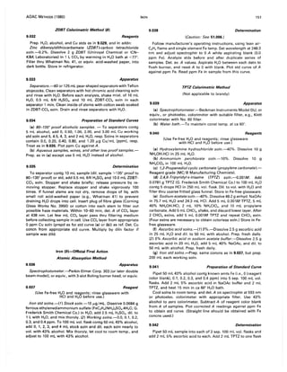 AOAC METHODS (1980)
ZDST Colorimetric Method (8)
9.032 Reagents
Prep. H20, alcohol, and Cu stds as in 9.029, and in addn:
Zinc dibenzyldithiocarbamate (ZDBT)-carbon tetrachloride
soln.-0.2%. Dissolve 2 9 ZDBT (Uniroyal Chemical or ICN-
K&K Laboratories) in 1 L CCI. by warming in H20 bath at <77°.
Filter thru Whatman No. 41, or equiv. acid-washed paper, into
dark bottle. Store in refrigerator.
9.033 Apparatus
Separators .-60 or 125 mL pear-shaped separators with Teflon
stopcocks. Clean separators with hot chromic acid cleaning soln
and rinse with H20. Before each analysis, shake mixt. of 10 mL
H20, 0.5 mL 6N H2SO., and 10 mL ZDBT-CCI. soln in each
separator 1 min. Clean inside of stems with cotton swab soaked
in ZDBT-CCI. soln. Drain and rinse separators with H20.
9.034 Preparation of Standard Curves
(a) 80-135° proof alcoholic samples. - To separators contg
5 mL alcohol, add 0, 0.50, 1.00, 2.00, and 3.00 mL Cu working
std soln and 5, 4.5, 4, 3, and 2 mL H20, resp. Solns in separators
contain 0.0, 0.20, 0.40, 0.80, and 1.20 JLg Cu/ mL (ppm), resp.
Treat as in 9.035. Plot ppm Cu againstA.
(b) Aqueous samples, wines, and other low proof samples.-
Prep. as in (a) except use 5 mL H20 instead of alcohol.
9.035 Determination
To separator contg 10 mL sample (dil. sample >135° proof to
80-135° proof) or std, add 0.5 mL 6N H2S04 and 10.0 mL ZDBT-
CCI. soln. Stopper and shake briefly; release pressure by re-
moving stopper. Replace stopper and shake vigorously 100
times. If funnel stems are not dry, remove drops of liq. with
small roll acid-washed paper (e.g., Whatman 41) to prevent
draining H20 drops into cell. Insert plug of fibre glass (Corning
Glass Works No. 3950) or cotton into each stem to filter out
possible haze materials. Within 10--60 min, det. A of CCI. layer
at 438 nm. Let few mL CCI4 layer pass thru filtering medium
before collecting sample in cell. Use CCI. layer from appropriate
o ppm Cu soln (prepd as for std curve (a) or (b)) as ref. Det. Cu
concn from appropriate std curve. Multiply by diln factor if
sample was dild.
Iron (9)-Official Final Action
Atomic Absorption Method
9.036 Apparatus
Spectrophotometer.-Perkin-Elmer Corp. 303 (or later double
beam model), or equiv., with 3-slot Boling burner head, or equiv.
9.037 Reagent
(Use Fe-free H20 and reagents; rinse glassware with
HCI and H20 before use.)
Iron std solns.-(T) Stock soln.-l0 p.g/mL. Dissolve 0.0684 g
ferrous ethylenediammonium sulfate (FeC2H4(NH3)2S0•.4H20, G.
Frederick Smith Chemical Co.) in H20, add 2.5 mL H2S04, dil. to
1 L with H20, and mix thoroly. (2) Working solns.-0.0, 0.1, 0.2,
0.3, and 0.4 ppm. To 100 mL vol. flask contg 50 mL 43% alcohol,
add 0, 1, 2,3, and 4 mL stock soln and dil. each soln nearly to
vol. with 43% alcohol. Mix thoroly, let cool to room temp., and
adjust to 100 mL with 43% alcohol.
IRON 151
9.038 Determination
(Caution: See 51.006.)
Follow manufacturer's operating instructions, using lean air-
C2H2flame and single element Fe lamp. Set wavelength at 248.3
nm and adjust spectrophtr to 0 A while aspirating blank (0.0
ppm Fe). Analyze stds before and after duplicate series of
samples. Det. avo A values. Aspirate H20 between each detn to
flush burner, and reset A to 0 with blank. Plot std curve of A
against ppm Fe. Read ppm Fe in sample from this curve.
9.039
TPTZ Colorimetric Method
(Not applicable to brandy)
Apparatus
(a) Spectrophotometer.-Beckman Instruments Model DU, or
equiv., or photoelec. colorimeter with suitable filter, e.g., Klett
colorimeter with No. 60 filter.
(b) Water bath.-To maintain const temp. at ca 60°.
9.040 Reagents
(Use Fe-free H20 and reagents; rinse glassware
with HCI and H20 before use.)
(a) Hydroxylamine hydrochloride soln.-40%. Dissolve 10 g
NH20H.HCI in 25 mL H20.
(b) Ammonium perchlorate soln.-10%. Dissolve 10 g
NH.CIO. in 100 mL H20.
(c) 1,2-Propanediol cyclic carbonate (propylene carbonate ).-
Reagent grade (MC/B Manufacturing Chemists).
(d) 2,4,6-Tripyridyl-s-triazine (TPTZ) soln.-0.001M. Add
0.0781 g TPTZ (G. Frederick Smith Chemical Co.) to 100 mL H20
contg 5 drops HCI in 250 mL vol. flask. Dil. to vol. with H20 and
filter thru coarse fritted glass funnel. Store in Fe-free glassware.
(e) Sodium acetatesoln.-40%. Dissolve 48.2 g anhyd. NaOAc
in 75.7 mL H20 and 24.3 mL HCI. Add 5 mL 0.001M TPTZ, 5 mL
40% NH20H.HCI, 2 mL 10% NH4CI04, and 10 mL propylene
carbonate. Add 5 mL CHCI3, shake, and discard lower layer. After
2 CHCI3 extns, add 5 mL 0.001M TPTZ and repeat CHCI3 extn.
(Four extns are necessary to obtain colorless soln.) Store in Fe-
free glassware.
(f) Ascorbic acid solns.-( 1) 5% .-Dissolve 2.5 g ascorbic acid
in 25 mL H20 and dil. to 50 mL with alcohol. Prep. fresh daily.
(2) 5% Ascorbic acid in sodium acetate buffer.-Dissolve 2.5 g
ascorbic acid in 20 mL H20, add 5 mL 40% NaOAc, and dil. to
50 mL with alcohol. Prep. fresh daily.
(g) Iron std solns .-Prep. same concns as in 9.037, but prep.
200 mL each working soln.
9.041 Preparation of Standard Curve
Pipet 50 mL 43% alcohol contg known amts Fe (i.e., °(reagent
color blank), 0.1, 0.2, 0.3, and 0.4 ppm) into 5 sep. 100 mL vol.
flasks. Add 2 mL 5% ascorbic acid in NaOAc buffer and 2 mL
TPTZ, and heat 15 min in ca 60° H20 bath.
Cool solns to room temp. and det. A on spectrophtr at 593 nm
or photoelec. colorimeter with appropriate filter. Use 43%
alcohol to zero colorimeter. Subtract A of reagent color blank
from A of samples. Plot corrected A readings against ppm Fe
to obtain std curve. (Straight line should be obtained with Fe
concns used.)
9.042 Determination
Pipet 50 mL sample into each of 2 sep. 100 mL vol. flasks and
add 2 mL 5% ascorbic acid to each. Add 2 mL TPTZ to one flask
 