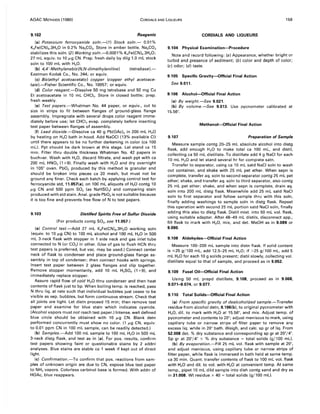 AOAC METHODS (1980) CORDIALS AND LIQUEURS 159
9.102 Reagents
(a) Potassium ferrocyanide soln.-( 1) Stock soln.- 0.01 %
K4Fe(CN)6.3H20 in 0.2% Na2C03. Store in amber bottle. Na2C03
stabilizes this soln. (2) Working soln.-o.OOOl % K4Fe(CN)6.3H20;
27 mL equiv. to 10 J.Lg CN. Prep. fresh daily by dilg 1.0 mL stock
soln to 100 mL with H20.
(b) 4A'-Methylenebis (N,N-dimethylaniline) (tetrabase ).-
Eastman Kodak Co., No. 244; or equiv.
(c) Bis(ethyl acetoacetato) copper (copper ethyl acetoace-
tate).-Fisher Scientific Co., No. 10057; or equiv.
(d) Color reagent.-Dissolve 50 mg tetra base and 50 mg Cu
Et acetoacetate in 10 mL CHCI3. Store in closed bottle; prep.
fresh weekly.
(e) Test papers.-Whatman No. 44 paper, or equiv., cut to
size in strips to fit between flanges of ground-glass flange
assembly. Impregnate with several drops color reagent imme~
diately before use; let CHCI3 evap. completely before inserting
test paper between flanges of assembly.
(f) Lead dioxide.-Dissolve ca 40 g Pb(OAc)2 in 200 mL H20
by heating on H20 bath in hood. Add NaOCI (13% available CI)
until there appears to be no further darkening in color (ca 100
mL). Ppt should be dark brown at this stage. Let stand ca 15
min. Filter thru double thickness Whatman No. 42 papers in
buchner. Wash with H20, discard filtrate, and wash ppt with ca
200 mL HN03 (1 +9). Finally wash with H20 and dry overnight
in 105° oven. Pb02 produced by this method is granular and
should be broken into pieces ca 20 mesh, but must not be
ground any finer. Check each batch by applying control test for
ferrocyanide std, 11.057(a), on 100 mL aliquots of H20 contg 10
J.Lg CN and 500 ppm 502 (as NaHS03) and comparing stain
produced with std stain. Anal. grade Pb02is not suitable because
it is too fine and prevents free flow of N to test papers.
9.103 Distilled Spirits Free of Sulfur Dioxide
(For products contg 502, see 11.057.)
(a) Control test.-Add 27 mL K4Fe(CN)6.3H20 working soln
(equiv. to 10 J.Lg CN) to 100 mL alcohol and 100 mL H20 in 500
mL 3-neck flask with stopper in 1 side neck and gas inlet tube
connected to N (or CO2) in other. (Use of gas to flush HCN thru
test papers is preferred, but vac. may be used.) Connect center
neck of flask to condenser and place ground-glass flange as~
sembly in top of condenser; then connect hooks with springs.
Insert test paper between 2 glass flanges and clip together.
Remove stopper momentarily, add 10 mL H2S04 (1 +9), and
immediately replace stopper.
Assure rapid flow of cold H20 thru condenser and then heat
contents of flask just to bp. When boiling temp. is reached, pass
N thru liq. at rate such that individual bubbles just cease to be
visible as sep. bubbles, but form continuous stream. Check that
all joints are tight. Let distn proceed 15 min; then remove test
paper and examine for blue stain which indicates cyanide.
(Alcohol vapors must not reach test paper.) Intense, well defined
blue circle should be obtained with 10 J.Lg CN. Blank detn
performed concurrently must show no color. (1 I-'g CN, equiv.
to 0.01 ppm CN in 100 mL sample, can be readily detected.)
(b) Samples.-Add 100 mL sample to 100 mL H20 in 500 mL
3-neck distg flask, and test as in (a). For pos. results, confirm
test papers showing faint or questionable stains by 2 addnl
analyses. Blue stains are stable ca 1 week if kept out of direct
light.
(c) Confirmation.-To confirm that pos. reactions from sam-
ples of unknown origin are due to CN, expose blue test paper
to NH3 vapors. Colorless carbinol base is formed. With addn of
HOAc, blue reappears.
CORDIALS AND LIQUEURS
9.104 Physical Examination-Procedure
Note and record following: (a) Appearance, whether bright or
turbid and presence of sediment; (b) color and depth of color;
(c) odor; (d) taste.
9.105 Specific Gravity-Official Final Action
See 9.011.
9.106 Alcohol-Official Final Action
(a) By weight.-See 9.021.
(b) By volume.-See 9.013. Use pycnometer calibrated at
15.56°.
Methanol-Official Final Action
9.107 Preparation of Sample
Measure sample contg 20-25 mL absolute alcohol into distg
flask, add enough H20 to make total ca 100 mL, and distil,
collecting ca 50 mL distillate. To distillate add 4 g NaCI for each
10 mL H20 and let stand several hr for complete satn.
Transfer to separator, using ca 10 mL satd NaCI soln to wash
out container, and shake with 25 mL pet ether. When sepn is
complete, transfer aq. soln to second separator contg 25 mL pet
ether; shake, and transfer aq. soln to third separator, also contg
25 mL pet ether; shake, and when sepn is complete, drain aq.
soln into 200 mL distg flask. Meanwhile add 25 mL satd NaCI
soln to first separator and follow sample thru with this soln,
finally adding washings to sample soln in distg flask. Repeat
this operation with second 25 mL portion satd NaCI soln, finally
adding this also to distg flask. Distil mixt. into 50 mL vol. flask,
using suitable adapter. After 48-49 mL distils, disconnect app.,
fill flask to mark with H20, mix, and det. MeOH as in 9.089 or
9.090.
9.108 Aldehydes-Official Final Action
Measure 100-200 mL sample into distn flask. If solid content
is ,-s25 g/100 mL, add 12.5-25 mL H20; if >25 g/100 mL, add 5
mL H20 for each 10 g solids present; distil slowly, collecting vol.
distillate equal to that of sample, and proceed as in 9.052.
9.109 Fusel Oil-Official Final Action
Using 50 mL prepd distillate, 9.108, proceed as in 9.068,
9.071-9.074, or 9.077.
9.110 Total Solids-Official Final Action
(a) From specific gravity of dealcoholized sample.-Transfer
residue from alcohol detn, 9.106(b), to original pycnometer with
H20, dil. to mark with H20 at 15.56°, and mix. Adjust temp. of
pycnometer and contents to 20°; adjust meniscus to mark, using
capillary tube or narrow strips of filter paper to remove any
excess liq. while in 20° bath. Weigh, and calc. sp gr of liq. From
52.008 det. % dry substance and corresponding sp gr at 20°/4°.
Sp gr at 20°/4° x % dry substance = total solids (g/100 mL).
(b) By evaporation.-Fill 25 mL vol. flask with sample at 20°,
and adjust meniscus, using capillary tube or narrow strips of
filter paper, while flask is immersed in bath held at same temp.
ca 30 min. Quant. transfer contents of flask to 100 mL vol. flask
with H20 and dil. to vol. with H20 at convenient temp. At same
temp., pipet 10 mL dild sample into dish contg sand and dryas
in 31.008. Wt residue x 40 = total solids (g/100 mL).
 