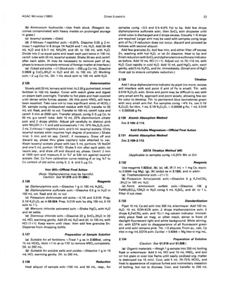 AOAC METHODS (1980) OTHER ELEMENTS 23
(b) Ammonium hydroxide.-Use fresh stock. (Reagent be-
comes contaminated with heavy metals on prolonged storage
in glass.)
(e) Isoamyl acetate.-Distd.
(d) 2-Nitroso-1-naphthol soln.-o.05%. Dissolve 0.05 g 2-ni-
troso-l-naphthol in 8 drops IN NaOH and 1 mL H20. Add 50-60
mL H20 and 6.5-7 mL NH.OH, and dil. to 100 mL with H20.
Divide into 2 ca equal parts and wash each part twice in 100 mL
centrf. tube with 20 mL isoamyl acetate. Shake 30 sec and centrf.
after each addn. (It may be necessary to remove part of aq.
phase to ensure complete removal of foreign matter at interface.)
(e) Cobalt stdsolns. -( 1) Stocksoln. -200 ILg Col mL. Dissolve
0.0808 g CoCI2.6H20 in H20 and dil. to 100 mL. (2) Working
soln.-2 ILg Co/mL. Oil. 1 mL stock soln to 100 mL with H20.
2.125 Determination
Slowly add 20 mL ternary acid mixt. to 2.00 g pulverized, mixed
fertilizer in 150 mL beaker. Cover with watch glass and digest
on steam bath overnight. Transfer to hot plate and heat covered
until dense white fumes appear. (At this point HNOa will have
been expelled. Take care not to lose significant amts of HCIO•.)
Oil. sample contg undissolved residue with H2 0, transfer to 50
mL vol. flask, and dil. to vol. Transfer to 100 mL centrf. tube and
centrf. 5 min at 2000 rpm. Transfer aliquot, contg 2-51Lg Co, to
50 mL g-s centrf. tube. Add 10 mL 20% diammonium citrate
soln and 2 drops phthln. Adjust pH carefully to distinct pink
with NH.OH (1 + 1) and add successively 1 mL 10% Na2S2 0 3 soln,
2 mL 2-nitroso-l-naphthol soln, and 5 mL isoamyl acetate. (Only
isoamyl acetate addn requires high degree of precision.) Shake
mixt. 5 min and let sep. Centrf., if necessary. Draw off and
discard aq. phase thru glass capillary tube attached to vac.
Wash isoamyl acetate phase with two 5 mL portions IN NaOH
and one 5 mL portion IN HCI. Shake 5 min after each addn, let
layers sep., and draw off and discard aq. phase. Centrf. 2 min
at 1500 rpm and measure A or %T at 530 nm against isoamyl
acetate. Det. Co from calibration curve relating A or log %T to
Co content of std solns contg 0, 2, 4, and 5 ILg Co.
2.126
Iron (45)-Official Final Action
(Note: Diphenylamine may be harmful.
Caution: See 51.079 and 51.084.)
Reagents
(a) Diphenylamine soln.-Dissolve 1 g in 100 mL H2SO•.
(b) Diphenylamine sulfonate soln.-Dissolve 0.5 g in H20 in
100 mL vol. flask and dil. to vol.
(c) Potassium dichromate std solns.-o.1N and 0.01N. Prep.
O.lN K2Cr20 7 as in 50.024. Prep. O.OlN soln by dilg 100 mL O.lN
soln to 1 L.
(d) Mercuric chloride saturated soln.-Shake HgCI2 with H20
and let settle.
(e) Stannous chloride soln.-Dissolve 20 g SnCI2.2H20 in 20
mL HCI, warming gently. Add 20 mL H20 and dil. to 100 mL with
HCI (1 +1). Keep warm until clear; then add few granules Sn.
Dispense from dropping bottle.
2.127 Preparation of Sample Solution
(a) Suitable for all fertilizers.-Treat 1 g as in 2.020(e). using
15 mL HCIO•. Hold ;31 hr at ca 170° to remove HN03 completely.
Oil. to 200 mL.
(b) Suitable for soluble salts and oxides.-Dissolve 1 gin 10
mL HCI, warming gently. Oil. to 200 mL.
2.128 Reduction
Heat aliquot of sample soln (100 mL and 50 mL, resp., for
samples contg <0.5 and 0.5-4.0% Fe) to bp. Add few drops
diphenylamine sulfonate soln; then SnCI2 soln dropwise until
violet color is discharged and 2 drops excess. (Usually 1-6 drops
are required. Larger amt may be used with samples contg large
amt of Fe.) If reduction does not occur, discard and proceed as
follows with second aliquot:
Add few granules In, boil few min, and either filter off excess
In, washing with hot H20, or let In dissolve. Heat tobp and
finish reduction with SnCI2 and diphenylamine sulfonate indicator
as before. Add 10 mL HCI (1+1). Adjust vol. to 75-110 mL with
H20. Cool rapidly in cold H20. Add 10 mL satd HgCI2 soln, swirl
gently, add 5 mL H3PO., and titr. immediately. (Small amt of HgCI
must ppt to ensure complete reduction.)
2.129 Titration
Add 1 drop diphenylamine indicator by pipet (no more; excess
will interfere with end point if amt of Fe is small). Titr. with
O.OlN K2Cr20 7soln. Since end point may be difficult to see with
very small amt Fe, approach end point slowly, allowing few sec
for color to develop. Titr. to permanent blue (sometimes green
with very small amt Fe). For samples contg >4% Fe, use O.lN
K2Cr20 7for titrn. 1 mL O.lN K2Cr207 = 0.00558 g Fe; 1 mL O.OlN
= 0.000558 g Fe.
2.130 Atomic Absorption Method
See 2.109-2.113.
Acid-Soluble Magnesium-Official Final Action
2.131 Atomic Absorption Method
See 2.109-2.113.
2.132
EDTA Titration Method (46)
(Applicable to samples contg ,,;;0.25% Mn or Zn)
Reagents
Use reagents 1.022(a). (b). (c), (d), (f) (1 mL = 1 mg Ca, equiv.
to 0.6064 mg Mg). (g), (h) (stdzd as in 2.133), and in addn:
(a) Triethanolamine soln.-(l +1).
(b) Potassium ferrocyanide soln.-Dissolve 4 g K.Fe(CN)6
.3H20 in 100 mL H20.
(e) Ferric ammonium sulfate soln.-Dissolve 136 g
FeNH.(SO')2.12H20 in H20 contg 5 mL H2SO., and dil. to 1 L.
Filter if not clear.
2.133 Standardization
Pipet 10 mL Ca std soln into 300 mL erlenmeyer. Add 100 mL
H20, 10 mL KOH-KCN soln, 2 drops triethanolamine soln, 5
drops K.Fe(CN)6 soln, and 15±1 mg calcein indicator. Immedi-
ately place flask on mag. or other mech. stirrer in front of
daylight fluorescent light and white background. While stirring,
titr. with EDTA soln to disappearance of all fluorescent green
and until soln remains pink. Titr. ;33 aliquots. From av., calc. Ca
titer in mg/mL EDTA soln. Ca titer x 0.6064 = Mg titer in mg/mL.
2.134 Preparation of Solution
(Caution: See 51.019 and 51.028.)
(a) Organic materials.-Weigh 1 g sample into 250 mL boiling
flask or erlenmeyer. Add 5 mL HCI and 10 mL HN03, and boil
on hot plate or over low flame until easily oxidized org. matter
is destroyed (ca 15 min). Cool, add 5 mL 70-72% HCIO., and
heat to appearance of copious fumes and momentary cessation
of boiling, but not to dryness. Cool, and transfer to 250 mL
 