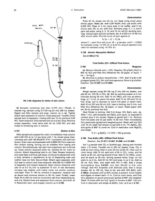 26 2. FERTILIZERS AOAC METHODS (1980)
SEAL WITH
WATER
VENTED~
90 ML
50 ML _
40 ML _
10 ML _
FIG. 2:08-Apparatus for elution of resin column.
(b) Samples containing less than 0.14% zinc.-Weigh, to
nearest mg, sample contg 0.7-0.8 mg Zn into 250 mL beaker.
Digest and filter sample and prep. column as in (a). Tightly
attach open separator to column. Close stopcock. Transfer entire
sample soln to separator, rinsing with two 10 mL portions 0.5N
HCI. Open stopcock. Elute sample soln at ca 5 sec/drop. Remove
empty separator, rinse twice with 20 mL 0.5N HCI, and add
rinses to remaining soln in column.
2.157 Elution of Zinc
After sample soln passes thru resin, immediately rinse column
with 0.5N HCI at ca 1.5 sec/drop until 1 mL eluate gives clear,
colorless soln with 1M NH.SCN. If Fe+3
is present, soln will turn
brown. Drain resin and backwash with 0.005N HCI from reservoir
thru elution tubing, forcing out air bubbles from tubing and
column. Simultaneously, tap resin into suspension as it is forced
up. Close column stopcock when liq. reaches 50 mL mark on
column. Attach dispensing tube to vol. flask. Reopen stopcock,
and raise flask until flow just stops. Continue ht adjustment until
a drop remains in equilibrium at tip of dispensing tube and
neither rises nor falls. Secure flask. Attach open separator with
H20 seal to column and close stopcock. Add 240 mL 0.005N HCI
to separator and reopen stopcock. Open column stopcock until
rate of ca 0.5 mL/min is sustained 10 min. If rate decreases,
increase rate slightly until nearly const. Let elution continue
overnight. Then, if >90 mL remains in separator, readjust rate
as above and continue elution to 90 mL mark. Finally, lower
flask, fill to 250 mL mark at convenient rate from dispensing tip,
and mix. Detach hose and separator from column, and drain all
3. Reactivate resin, and stopper column as in 2.156.
2.158 Determination
Pipet 20 mL eluate into 50 mL vol. flask contg small piece
litmus paper. Make alk. with 0.3N NaOH, then just acidic with
0.25N HCI. Pipet in 2 mL more acid, 5 mL butter, and 3 mL
zincon soln. Oil. to vol. with H20. Similarly prep. 0, 1,2, and 3
ppm std solns, using 0, 5, 10, and 15 mL std Zn working soln,
resp. Using 0 ppm std soln as blank, det. A at 620 nm 15-45 min
after zincon addn. Plot std curve of ppm against A.
% Zn = (C x F)/W,
where C = ppm from std curve; W = g sample; and F = 0.0625
for samples contg <0.14% Zn or 6.25/mL aliquot pipetted onto
resin for samples contg ;.0.14% Zn.
2.159 Atomic Absorption Method
See 2.109-2.113.
Total Sulfur (57j-Official Final Action
2.160 Reagents
(a) Barium chloride soln.-l0%. Dissolve 100 g BaCI2.2H20 in
900 mL H20 and filter thru Whatman No. 42 paper, or equiv. 1
mL = 14 mg S.
(b) Bromine in carbon tetrachloride.-l0%. Add 10 g Br to 90
g reagent grade CCI•. Stir until homogeneous. Store in g-s bottle.
(Caution: See 51.047 and 51.049.)
2.161 Determination
Weigh sample contg 50-150 mg S into 250 mL beaker, and
add 20 mL 10% Br in CCI., (b). Mix by swirling beaker at 5 min
intervals during 30 min. Add 15 mL HN03 and mix as before.
Evap. to 1-2 mL on warm hot plate. Add 15 mL HCI and 10 mL
H20. Evap. just to dryness on warm hot plate or steam bath.
Add 10 mL HCI and 50 mL H20, heat to boiling, boil 5 min, and
filter thru Whatman No. 42 paper, or equiv. Wash paper with
ten 20 mL portions hot H20.
Heat filtrate to boiling. Add 5--6 drops 10% BaCI2 soln, (a).
After 1 min, add dropwise amt BaCI2 soln equiv. to expected S
content plus 5 mL excess. Digest at gentle boil 1 hr. Remove
from hot plate and let ppt settle 15-20 min. Filter immediately
thru previously ignited and weighed gooch. Wash with hot H20
until 10 mL wash H20 shows no ppt with 3 mL 1% AgN03• Dry
and ignite at 8000
to const wt. Cool in desiccator over MgCIO.
and weigh.
% S = g BaSO. x 0.1374 x 100/g sample.
2.162 Free Sulfur (58)-Official Final Action
(Caution: See 51.011,51.047,51.048, and 51.049.)
Ext 1 g sample with CS2 in Soxhlet app., letting extn thimble
drain ;.12 times. Transfer ext to 250 mL beaker. Evap. CS2 in
draft at room temp. Heat in oven 20 min at 60-700
; then cool to
room temp. Add 10 mL satd soln of Br in CCI., cover, and let
stand ca 30 min, stirring several times. Add 15 mL HN03, cover,
and let stand ca 30 min, stirring several times. Evap. on hot
plate to ca 5 mL. Add 20 mL HCI and evap. to ca 5 mL. Add ca
50 mL H20, filter, and wash with HCI (1 +49). Add 2 drops
bromophenol blue, 6.019(f), anr,!, then NH.OH to first color
change. Add HCI dropwise until distinctly acid, then 5 drops
excess; dil. to 150 mL, heat to bp, and add 10% BaCI2 soln,
2.160(a), dropwise until ca 50% excess is present. Cover beaker
and digest on steam bath ;.1 hr. Cool to room temp. and filter
thru asbestos on gooch previously ignited at 8000
and weighed.
Wash 10 times with hot H20. Ignite in furnace at 8000
;.20 min.
Cool in desiccator and weigh as BaSO•. Calc. as S as in 2.161.
 
