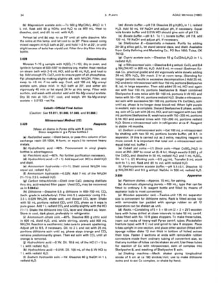 34 3. PLANTS AOAC METHODS (1980)
(b) Magnesium acetate soln.-To 500 g Mg(OAc)2 .4H20 in 1
L vol. flask add 60 g HOAc and H20 to ca 900 mL. Heat to
dissolve, cool, and dil. to vol. with H20.
Reheat (a) and (b) sep. to ca 70° until all salts dissolve. Mix
the solns at this temp. and let cool to ca 30°. Place vessel contg
mixed reagent in H20 bath at 20°, and hold 1-2 hr at 20°, or until
slight excess of salts has crystd out. Filter thru dry filter into dry
bottle.
3.028 Determination
Moisten 1-10 g sample with H2SO. (1+10). dry in oven, and
ignite in furnace at 500-550° to destroy org. matter. Heat residue
on steam bath with 2-5 mL HCI, add ca 40 mL H20, and heat to
bp. Add enough 5% CaC/2 soln to ensure pptn of all phosphates.
Ppt phosphates by making slightly alk. with NH.OH. Filter, and
evap. to ,,;5 mL if no salts sep. Cool, add 100 mL Mg uranyl
acetate soln, place mixt. in H20 bath at 20°, and either stir
vigorously 45 min or let stand 24 hr at this temp. Filter with
suction, and wash with alcohol satd with Na-Mg-uranyl acetate.
Dry 30 min at 105-110°, cool, and weigh. Wt Na-Mg-uranyl
acetate x 0.0153 =wt Na.
Cobalt-Official Final Action
(Caution: See 51.011, 51.040, 51.049, and 51.068.)
Nitrosocresol Method (13)
3.029 Reagents
(Make all distns in Pyrex stills with $' joints.
Store reagents in g-s Pyrex bottles.)
(a) Redistilled water.-Distil twice, or pass thru column of ion
exchange resin (iR-l00A, H-form, or equiv.) to remove heavy
metals.
(b) Hydrofluoric acid.-48%. Procurement in vinyl plastic
bottles is advantageous.
(c) Perchloric acid.-60%. No further purification necessary.
(d) Hydrochloric acid.-( 1+1). Add equal vol. HCI to distd H20
and distil.
(e) Ammonium hydroxide.-(l +1). Distil coned NH.OH into
equal vol. redistd H20.
(f) Ammonium hydroxide.-O.02N. Add 7 mL of the NH.OH
(1+ 1) to 2.5 L redistd H20.
(9) Carbon tetrachloride.-Distil over CaO, passing distillate
thru dry, acid-washed filter paper. Used CCI. may be recovered
as in 3.044(a).
(h) Dithizone.-Dissolve 0.5 g dithizone in 600-700 mL CCI.
(tech. grade is satisfactory). Filter into 5 L separator contg 2.5-
3.0 L 0.02N NH.OH, shake well, and discard CCI. layer. Shake
with 50 mL portions redistd CCI. until CCI. phase as it seps is
pure green. Add 1 L redistd CCI. and acidify slightly with the HCI
(1 +1). Shake the dithizone into CCI. layer and discard aq. layer.
Store in cool, dark place, preferably in refrigerator.
(i) Ammonium citrate soln.-40%. Dissolve 800 g citric acid
in 600 mL distd H20, and, while stirring, slowly add 900 mL
NH.OH. Reaction is exothermic; take care to prevent spattering.
Adjust pH to 8.5, if necessary. Oil. to 2 L and ext with 25 mL
portions dithizone soln until aq. phase stays orange and CCI.
remains predominantly green. Then ext soln with CCI. until all
orange is removed.
(j) Hydrochloric acid.-O.1N. Oil. 16.6 mL of the HCI (1+1) to
1 L with redistd H20.
(k) Hydrochloric acid.-O.01N. Dil. 100 mL of the O.lN HCI to
1 L with redistd H20.
(I) Sodium hydroxide soln.-1N. Dissolve 40 g NaOH in 1 L
redistd H20.
(m) Borate buffer.-pH 7.8. Dissolve 20 g H3B03 in 1 L redistd
H20. Add 50 mL IN NaOH and adjust pH, if necessary. Equal
vols borate buffer and O.OlN HCI should give soln of pH 7.9.
(n) Borate buffer.-pH 9.1. To 1 L borate buffer, pH 7.8, add
120 mL IN NaOH and adjust pH, if necessary.
(0) Skellysolve B.-Essentially n-hexane. Purify by adding
20-30 g silica gel/L, let stand several days, and distil. Available
from Getty Refining and Marketing Co., PO Box 1650, Tulsa, OK
74102.
(p) Cupric acetate soln.-Dissolve 10 g Cu(OAc)2.H20 in 1 L
redistd H20.
(q) o-Nitrosocresol soln.-Dissolve 8.4 g anhyd. CuCI2and 8.4
g NH20H.HCI in 900 mL H20. Add 8 mL m-cresol (Eastman Ko-
dak Co., practical grade) and stir vigorously while slowly adding
24 mL 30% H20 2. Stir mech. 2 hr at room temp. (Standing for
longer periods results in excessive decomposition.) Add 25 mL
HCI and exto-nitrosocresol with four 150 mL portions Skellysolve
B, (0). in large separator. Then add addnl 25 mL HCI and again
ext with four 150 mL portions Skellysolve B. Wash combined
Skellysolve B exts twice with 50-100 mL portions O.lN HCI and
twice with 50-100 mL portions redistd H20. Shake o-nitrosocre-
sol soln with successive 50-100 mL portions 1% Cu(OAc)2 soln
until aq. phase is no longer deep blood-red. When light purple
is evident, extn is complete. Discard Skellysolve B phase, acidify
aq. soln of Cu salt with 25 mL HCI, and ext reagent with two 500
mL portions Skellysolve B; wash twice with 150-200 mL portions
O.lN HCI and several times with 150-200 mL portions redistd
H20. Store o-nitrosocresol soln in refrigerator at ca 4°. Reagent
is stable ",6 months.
(r) Sodium o-nitrosocresol soln.-Ext 100 mL o-nitrosocresol
by shaking with two 50 mL portions borate buffer, pH 9.1, in
separator. (If this is carried out as 2 extns, resulting reagent is
more coned. It is important that total vol. o-nitrosocresol soln
equal total vol. buffer.)
(5) Cobalt std solns.-(1) Stock soln.-Heat CoSO•.7H20 in
oven at 250-300° to const wt (6-8 hr). Weigh exactly 0.263 g of
the CoSO. and dissolve in 50 mL redistd H20 and 1 mL H2SO•.
Oil. to 1 L. (2) Working soln.-0.5 /Lg/mL. Transfer 5 mL stock
soln to 1 L vol. flask and dil. to vol. with redistd H20.
(t) Hydroxylamine acetate buffer.-pH 5.1 ±0.1. Dissolve 10
g NH20H.HCI and 9.5 g anhyd. NaOAc in 500 mL redistd H20.
3.030 Apparatus
(a) Platinum dishes.-Approx. 70 mL; for ashing.
(b) Automatic dispensing burets.-l00 mL; type that can be
fitted to ordinary 5 Ib reagent bottle and filled by means of
aspirator bulb is most convenient.
(c) Wooden separator rack.-Twelve-unit 125 mL separator
size is convenient for dithizone extns. Rack is fitted across top
with removable bar padded with sponge rubber so all 12
separators can be shaken as unit.
(d) Racks.-Consisting of 5 x 5 x 65 cm (2 x 2 x 25") wooden
bars with holes drilled at close intervals to take 50 mL centrf.
tubes fitted with No. 13 $' glass stoppers. To make these tubes,
ream out necks of heavy-wall Pyrex centrf. tubes (Rockefeller
Institute type) with $' C rod and grind to take $' stopper. Place
tl'bes upright in one section, and place other section (fitted with
sponge rubber disks 13 mm thick in bottom of holes) across
their tops. Fasten 2 sections at ends with removable rubber
connectors made from ordinary tubing of convenient size, so
that any number of tubes can be shaken as unit. Use these tubes
for reaction of Co with nitrosocresol, extn of complex into
Skellysolve B, and washing of Skellysolve B soln.
(e) Shaking machine.-Mech. shaker giving longitudinal
stroke of 5 em at ca 180 strokes/min; use to make dithizone
extns and to ext Co complex, or shake by hand.
 