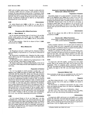 AOAC METHODS (1980) CHLORINE 39
(180°) until no further action occurs. Transfer crucible while hot
to furnace (";;500°) and let it remain until sample is thoroly
oxidized. (No black particles should remain. If necessary, break
up sample and return to furnace.) Remove crucible and let cool.
Add H20; then HCI in excess. Bring soln to boil. filter, and wash
thoroly. If preferred, transfer soln to 250 mL vol. flask before
filtering and dil. to vol. with H20.
3.064 Determination
Oil. entire filtered soln, 3.063, to 200 mL, or take 100 mL
aliquot of the measured vol., dil. to 200 mL, and proceed as in
3.062.
Phosphorus (20)-Offieial Final Action
3.065 * Macro Method *
(a) For samples exceedingly high in P and low in Ca and Mg
(certain seeds, grains, etc. I-Prep. soln as in 3.063, or evap.
filtrate and washings from S detn, 3.062, to 50 mL, and proceed
as in 8.033.
(b) For other samples.-Take 50 mL aliquot of Soln 1,3.005,
and proceed as in 8.033.
Micro Method (21)
3.066 Reagents
(a) Phosphorus std soln.--O.025 mg P/mL. Dissolve 0.4394 g
pure dry KH2PO. in H20 and dil. to 1 L. Oil. 50 mL of this soln to
200 mL.
(b) Ammonium molybdate soln.-Dissolve 25 g NH. molyb-
date in 300 mL H20. Oil. 75 mL H2SO. to 200 mL and add to NH.
molybdate soln.
(c) Hydroquinone soln.-Dissolve 0.5 g hydroquinone in 100
mL H20, and add 1 drop H2SO. to retard oxidn.
(d) Sodium sulfite soln.-Dissolve 200 g Na2S03in H20, dil. to
1 L, and filter. Either keep this soln well stoppered or prep. fresh
each time.
3.067 Preparation of Solution
To 1 or 2 g sample in small porcelain crucible add 1 mL
Mg(NOJ )2 soln, 2.019, and place on steam bath. After few min,
cautiously add few drops HCI, taking care that gas evolution
does not push portions of sample over edge of crucible. Make
2 or 3 further addns of few drops HCI while sample is on bath
so that as it approaches dryness it tends to char. If contents
become too viscous for further drying on bath, complete drying
on hot plate. Cover crucible, transfer to cold furnace, and ignite
6 hr at 500°, or until even gray ash is obtained. (If necessary,
cool crucible, dissolve ash in little H20 or alc.-glycerol, evap. to
dryness, and return uncovered to furnace 4-5 hr longer.) Cool,
take up with HCI (1 +4). and transfer to 100 mL beaker. Add 5
mL HCI and evap. to dryness on steam bath to dehydrate Si02.
Moisten residue with 2 mL HCI. add ca 50 mL H20, and heat few
min on bath. Transfer to 100 mL vol. flask, cool immediately,
dil. to vol., mix, and filter, discarding first portion of filtrate.
3.068 Determination
To 5 mL aliquot filtrate in 10 mL vol. flask add 1 mL NH.
molybdate soln, rotate flask to mix, and let stand few sec. Add
1 mL hydroquinone soln, again rotate flask, and add 1 mL Na2S03
soln. (Last 3 addns may be made with Mohr pipet.) Oil. to vol.
with H20, stopper flask with thumb or forefinger, and shake to
mix thoroly. Let stand 30 min, and measure A with spectrophtr
set at 650 nm. Report as % P.
3.069
Gravimetric Quinolinium Molybdophosphate
Method (22)~Hicial Final Action
Preparation of Solution
Accurately weigh ca 2 g plant sample in porcelain dish, and
add 7.5 mL Mg(N03)2 soln, 2.019. Dry in oven 2 hr at 110-115°
(or until dry). Ignite carefully over Fisher burner, or equiv., until
bubbling and smoking cease. Complete ashing in furnace 4 hr
at 5~00°. Dissolve ash in few mL HCI (2+1) and evap. to
dryness on steam bath. Take up residue in 10-15 mL HCI (1 +9)
and filter thru coarse paper into 200 mL vol. flask. Wash paper
thoroly with H20 and let filtrate cool to room temp. Oil. to vol.
with H20.
3.070 Determination
Pipet 40 mL aliquot into 300 or 500 mL erlenmeyer and
proceed as in 2.028.
Chlorine (23)~ffieial Final Action
(If bromides or iodides are present in significant
amts, correct results accordingly.)
3.071 Preparation of Solution
Verify complete retention of CI in each kind of material by
trial, since losses can occur, especially with samples high in
carbohydrates, if insufficient Na2C03 is present during ignition,
or in any case if excessive temp. is used.
Moisten 5 g sample in Pt dish with 20 mL 5% Na2C03 soln,
evap. to dryness, and ignite as thoroly as possible at ,,;;500°. Ext
with hot H20, filter, and wash. Return residue to Pt dish and
ignite to ash; dissolve in HN03 (1 +4), filter, wash thoroly, and
add this soln to H20 ext.
3.072 Gravimetric Method
To prepd soln, add 10% AgN03, avoiding more than slight
excess. Heat to bp, protect from light, and let stand until ppt
coagulates. Filter on weighed gooch, previously heated to
140-150°, and wash with hot H20, testing filtrate to prove excess
of AgN03. Dry AgCI at 140-150°, cool, and weigh. Report as %
CI.
Volumetric Method I (24)
(Since precision of this titrn is considered to be ±0.2 mg CI,
accuracy of 1.0% requires samples contg ;,,20 mg.)
3.073 Reagents
(a) Silver nitrate std soln.-1 mL = 0.00355 g CI. Prep. soln
slightly stronger than 0.1N, stdze as in 50.031, and adjust to
exactly 0.1N.
(b) Ammonium or potassium thiocyanate std soln.--O.1N.
Prep. soln slightly stronger than 0.1N, stdze as in 50.030(b). and
adjust to exactly 0.1N.
(c) Ferric indicator.-Satd soln of FeNH.(SO.), .12H20.
(d) Nitric acid.-Free from lower oxides of N by dilg HNO,
with ca y.. vol. H20, and boiling until perfectly colorless.
3.074 Determination
To prepd soln, 3.071, add known vol. std AgN03soln in slight
excess. Stir well, filter, and wash AgCI ppt thoroly. To combined
filtrate and washings add 5 mL ferric indicator and few mL
HN03, and titr. excess Ag with thiocyanate std soln to permanent
light brown. From mL AgN03 used, calc. % CI.
* Surplus method-5ee inside front cover.
 
