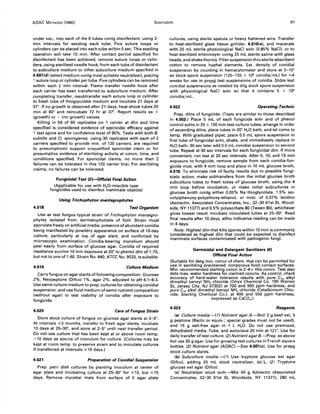 AOAC METHODS (1980) SANITIZERS 61
under vac., into each of the 6 tubes contg disinfectant, using 2-
min intervals for seeding each tube. Five suture loops or
cylinders can be placed into each tube within 5 sec. This seeding
operation will take 10 min. After contact period specified for
disinfectant has been achieved, remove suture loops or cylin-
ders, using sterilized needle hook, from each tube of disinfectant
to subculture medium or other subculture medium specified in
4.001(d) (select medium contg most suitable neutralizer)' placing
1 suture loop or cylinder per tube. Five cylinders can be removed
within each 2 min interval. Flame transfer needle hook after
each carrier has been transferred to subculture medium. After
completing transfer, resubtransfer each suture loop or cylinder
to fresh tube of thioglycolate medium and incubate 21 days at
37°. If no growth is observed after 21 days, heat-shock tubes 20
min at 80° and reincubate 72 hr at 3r. Report results as +
(growth) or - (no growth) values.
Killing in 59 of 60 replicates on 1 carrier at diln and time
specified is considered evidence of sporicidal efficacy against
1 test spore and for confidence level of 95%. Tests with both B.
subtilis and CI. sporogenes, using 30 replicates with each of 2
carriers specified to provide min. of 120 carriers, are required
to presumptively support unqualified sporicidal claim or for
presumptive evidence of sterilizing activity at concn, time, and
conditions specified. For sporicidal claims, no more than 2
failures can be tolerated in this 120 carrier trial. For sterilizing
claims, no failures can be tolerated.
4.018
Fungicidal Test (5)-Official Final Action
(Applicable for use with H20-miscible type
fungicides used to disinfect inanimate objects)
Using Trichophyton mentagrophytes
Test Organism
Use as test fungus typical strain of Trichophyton mentagro-
phytes isolated from dermatophytosis of foot. Strain must
sporulate freely on artificial media, presence of abundant conidia
being manifested by powdery appearance on surface of 10-day
culture, particularly at top of agar slant, and confirmed by
microscopic examination. Conidia-bearing mycelium should
peel easily from surface of glucose agar. Conidia of required
resistance survive 10 min exposure at 20° to phenol diln of 1:70,
but not to one of 1:60. Strain No. 640, ATCC No. 9533, is suitable.
4.019 Culture Medium
Carry fungus on agar slants of following composition: Glucose
2%, Neopeptone (Difco) 1%, agar 2%, adjusted to pH 6.1-6.3.
Use same culture medium to prep. cultures for obtaining conidial
suspension, and use fluid medium of same nutrient composition
(without agar) to test viability of conidia after exposure to
fungicide.
4.020 Care of Fungus Strain
Store stock culture of fungus on glucose agar slants at 2-5°.
At intervals ,,;3 months, transfer to fresh agar slants, incubate
10 days at 25-30°, and store at 2-5° until next transfer period.
Do not use culture that has been kept at or above room temp.
>10 days as source of inoculum for culture. (Cultures may be
kept at room temp. to preserve strain and to inoculate cultures
if transferred at intervals ,,;10 days.)
4.021 Preparation of Conidial Suspension
Prep. petri dish cultures by planting inoculum at center of
agar plate and incubating culture at 25-30° for ~10, but ,,;15
days. Remove mycelial mats from surface of 5 agar plate
cultures, using sterile spatula or heavy flattened wire. Transfer
to heat-sterilized glass tissue grinder, 4.016(e). and macerate
with 25 mL sterile physiological NaCI soln (0.85% NaCl), or to
heat-sterilized erlenmeyer contg 25 mL sterile saline with glass
beads, and shake thoroly. Filter suspension thru sterile absorbent
cotton to remove hyphal elements. Est. density of conidial
suspension by counting in hemacytometer and store at 2-10°
as stock spore suspension (125-155 x 106 conidia/mL) for ,,;4
weeks for use in prepg test suspensions of conidia. Stdze test
conidial suspensions as needed by dilg stock spore suspension
with physiological NaCI soln so that it contains 5 x 106
conidia/mL.
4.022 Operating Technic
Prep. dilns of fungicide. (Tests are similar to those described
in 4.003.) Place 5 mL of each fungicide soln and of phenol
control solns in 25 x 150 mm test-culture tubes, arrange in order
of ascending dilns, place tubes in 20° H20 bath, and let come to
temp. With graduated pipet, place 0.5 mL spore suspension in
first tube of fungicidal soln, shake, and immediately replace in
H2 0 bath; 30 sec later add 0.5 mL conidial suspension to second
tube. Repeat at 30 sec intervals for each fungicidal diln. If more
convenient, run test at 20 sec intervals. After 5, 10, and 15 min
exposure to fungicide, remove sample from each conidia-fun-
gicide mixt. with 4 mm loop and place in 10 mL glucose broth,
4.019. To eliminate risk of faulty results due to possible fungi-
static action, make subtransfers from the initial glucose broth
subculture tubes to fresh tubes of glucose broth, using the 4
mm loop before incubation, or make initial subcultures in
glucose broth contg either 0.05% Na thioglycolate, 1.5% iso-
octylphenoxy-polyethoxy-ethanol, or mixt. of 0.07% lecithin
(Azolectin, Associated Concentrates, Inc., 32-30 61 st St, Wood-
side, NY 11377) and 0.5% polysorbate 80 (Tween 80), whichever
gives lowest result. Incubate inoculated tubes at 25-30°. Read
final results after 10 days, altho indicative reading can be made
in 4 days.
Note: Highest diln that kills spores within 10 min is commonly
considered as highest diln that could be expected to disinfect
inanimate surfaces contaminated with pathogenic fungi.
Germicidal and Detergent Sanitizers (6)
Official Final Action
(Suitable for detg min. concn of chem. that can be permitted for
use in sanitizing precleaned, nonporous food contact surfaces.
Min. recommended starting concn is 2-4x this concn. Test also
dets max. water hardness for claimed concns. As control, check
accuracy of hard-water tolerance results with pure C,. alkyl
dimethyl benzyl NH. chloride (Onyx Chemical Co. 190 Warren
St, Jersey City, NJ 07302) at 700 and 900 ppm hardness, and
pure C'6 alkyl dimethyl benzyl NH. chloride (Cetalkonium Chlo-
ride, Sterling Chemical Co.), at 400 and 550 ppm hardness,
expressed as CaC03.)
4.023 Reagents
(a) Culture media.-(1) Nutrient agar A.-Boil 3 g beef ext, 5
g peptone (Bacto or equiv.; special grades must not be used).
and 15 g salt-free agar in 1 L H20. Do not use premixed,
dehydrated media. Tube, and autoclave 20 min at 121°. Use for
daily transfer of test culture. (2) Nutrient agar B.-Prep. as above
but use 30 g agar. Use for growing test cultures in French square
bottles. (3) Nutrient agar (AOAC).-See 4.001(c). Use for prepg
stock culture slants.
(b) Subculture media.-( 1) Use tryptone glucose ext agar
(Difco). adding 25 mL stock neutralizer, (c)jL. (2) Tryptone
glucose ext agar (Difco).
(c) Neutralizer stock soln.-Mix 40 g Azolectin (Associated
Concentrates, 32-30 61st St, Woodside, NY 11377), 280 mL
 