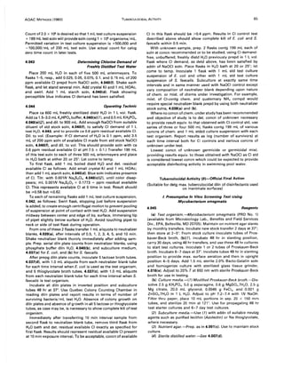 AOAC METHODS (1980) TUBERCULOCIDAL ACTIVllY 65
Count of 2.0 x 10" is desired so that 1 mL test culture suspension
+ 199mL test soln will provide soln contg 1 x 1()6 organisms! mL.
Permitted variation in test culture suspension is +500,000 and
-100,000/mL of 200 mL test soln. Use actual count for calcg
zero time count in later tests.
4.043 Determining Chlorine Demand of
Freshly Distilled Test Water
Place 200 mL H20 in each of five 500 mL erlenmeyers. To
flasks 1-5, resp., add 0.025, 0.05, 0.075, 0.1, and 0.15 mL of 200
ppm available CI prepd from NaOCI soln, 4.040(f). Shake each
flask, and let stand several min. Add crystal KI and 1 mL HOAc,
and swirl. Add 1 mL starch soln, 4.040(d). Flask showing
perceptible blue indicates CI demand has been satisfied.
4.044 Operating Technic
Place ca 600 mL freshly sterilized distd H20 in 1 L vol. flask.
Add ca 1.5-3.0 mL K2HPO. buffer, 4.040(e)( 1). and 0.5 mL KH2PO.,
4.040(e)(2). and dil. to 900 mL. Add enough NaOCI from suitable
diluent of std stock soln, 4.040(f). to satisfy CI demand of 1 L
test H20, 4.043, and to provide ca 0.6 ppm residual available CI.
Oil. to vol. (Example: If CI demand of H20 is 0.1 ppm, add 3.5
mL of 200 ppm soln of available CI made from std stock NaOCI
soln, 4.040(f). and dil. to vol. This should provide soln with ca
0.6 ppm residual available CI at pH 7.5 ± 0.1.) Transfer 199 mL
of this test soln to each of three 500 mL erlenmeyers and place
in H20 bath at either 20 or 25°. Let come to temp.
To first flask, add 1 mL boiled distd H20 and det. residual
available CI as follows: Add small crystal KI and 1 mL HOAc;
then add 1 mL starch soln, 4.040(d). Blue soln indicates presence
of CI. Titr. with 0.001N Na2S203, 4.040(c)(2), until color disap-
pears; mL 0.001N Na2S20 3 x 0.1773 = ppm residual available
CI. This represents available CI at 0 time in test. Result should
be ;,.0.58 but ,,;;0.62.
To each of remaining flasks add 1 mL test culture suspension,
4.042, as follows: Swirl flask, stopping just before suspension
is added, to create enough centrifugal motion to prevent pooling
of suspension at point of contact with test H20. Add suspension
midway between center and edge of liq. surface, immersing tip
of pipet slightly below surface of H20. Avoid touching pipet to
neck or side of test flask during operation.
From one of these 2 flasks transfer 1 mL aliquots to neutralizer
blanks, 4.039(8), after intervals of 0.5, 1, 2, 3, 4, 5, and 10 min.
Shake neutralizer blank thoroly immediately after adding sam-
ple. Prep. serial diln plate counts from neutralizer blanks, using
phosphate buffer diln H20, 4.040(b). and subculture medium,
4.037(8) for E. coli, and (b) for S. faecalis.
After prepg diln plate counts, inoculate 5 lactose broth tubes,
4.037(d). with 1.0 mL aliquots from each neutralizer blank tube
for each time interval when E. coli is used as the test organism,
and 5 thioglycolate broth tubes, 4.037(c). with 1.0 mL aliquots
from each neutralizer blank tube for each time interval when S.
faecalis is test organism.
Incubate all diln plates in inverted position and subculture
tubes 48 hr at 3r. Use Quebec Colony Counting Chamber in
reading diln plates and report results in terms of number of
surviving bacteria/mL test H20. Absence of colony growth on
diln plates and absence of growth in all 5 lactose or thioglycolate
tubes, as case may be, is necessary to show complete kill oftest
organism.
Immediately after transferring 10 min interval sample from
second flask to neutralizer blank tube, remove third flask from
H20 bath and det. residual available CI exactly as specified for
first flask. Results should represent residual available CI present
at 10 min exposure interval. To be acceptable, concn of available
CI in this flask should be >0.4 ppm. Results in CI control test
described above should show complete kill of E. coli and S.
faecalis within 0.5 min.
With unknown sample, prep. 2 flasks contg 199 mL each of
soln at concn recommended or to be studied, using CI demand-
free, unbuffered, freshly distd H2 0 previously prepd in 1 L vol.
flask where CI demand, as detd above, has been satisfied by
addn of NaOCI soln. Place flasks in H20 bath at 20 or 25°; let
come to temp. Inoculate 1 flask with 1 mL std test culture
suspension of E. coli and other with 1 mL std test culture
suspension of S. faecalis. Subculture at exactly same time
intervals and in same manner used with NaOCI control except
vary composition of neutralizer blank depending upon nature
of chem. or mixt. of chems under investigation. For example,
mixt. of CI-contg chem. and quaternary NH. compd would
require special neutralizer blank prepd by using both neutralizer
stock solns, 4.038(a) and (b).
Where no concn ofchem. under study has been recommended
and objective of study is to det. concn of unknown necessary
to provide result equiv. to that obtained with CI control std, use
series of three or four 500 mL flasks contg 199 mL of various
concns of chem. and 1 mL stdzd culture suspension with each
test organism. Report results as log (number of survivors) at
each time interval both for CI controls and various concns of
unknown under test.
Lowest concn of unknown germicide or germicidal mixt.
providing results equiv. to those obtained with NaOCI as CI std
is considered lowest concn which could be expected to provide
acceptable disinfecting activity in swimming pool water.
Tuberculocidal Activity (9)-Official Final Action
(Suitable for detg max. tuberculocidal diln of disinfectants used
on inanimate surfaces)
I. Presumptive In Vitro Screening Test using
Mycobacterium smegmatis
4.045 Reagents
(8) Test organism.-Mycobacterium smegmatis (PRO No.1)
(available from Microbiology Lab., Benefits and Field Services
Div., EPA, Beltsville, MD 20705). Maintain on nutrient agar slants
by monthly transfers. Incubate new stock transfer 2 days at 3r;
then store at 2-5°. From stock culture inoculate tubes of Pros-
kauer-Beck broth, (b)(1). incubate 48 hr in slanting position,
carry 30 days, using 48 hr transfers, and use these 48 hr cultures
to start test cultures. Inoculate 1 or 2 tubes of Proskauer-Beck
broth. Incubate 6-7 days at 3r. Incubate tubes 48 hr in slanting
position to provide max. surface aeration and then in upright
position 4-5 days. Add 1.5 mL sterile 2.0% Bacto-Gelatin soln
and homogenize culture with sterilized glass tissue grinder,
4.016(e). Adjust to 20% T at 650 nm with sterile Proskauer-Beck
broth for use in testing.
(b) Culture media.-(1) Modified Proskauer-Beck broth.-Dis-
solve 2.5 g KH2P04 , 5.0 g asparagine, 0.6 g MgS04 .7H2 0, 2.5 g
Mg citrate, 20.0 mL glycerol, 0.0046 g FeCI3, and 0.001 g
ZnSO•.7H20 in 1 L H20. Adjust to pH 7.2-7.4 with 1N NaOH.
Filter thru paper, place 10 mL portions in sep. 20 x 150 mm
tubes, and sterilize 20 min at 121°. Use for propagating 48 hr
test starter cultures and 6-7 day test cultures.
(2) Subculture media.-Use (1) with addn of suitable neutzg
agents such as purified lecithin (Azolectin) or Na thioglycolate,
where necessary.
(3) Nutrient agar.-Prep. as in 4.001(c). Use to maintain stock
culture.
(4) Sterile distilled water.-See 4.007(d).
 