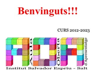 CURS 2012-2023CURS 2012-2023
Benvinguts!!!
 