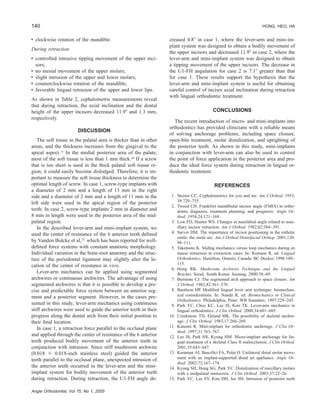 140 HONG, HEO, HA
Angle Orthodontist, Vol 75, No 1, 2005
• clockwise rotation of the mandible.
During retraction
• controlled intrusive tipping movement of the upper inci-
sors;
• no mesial movement of the upper molars;
• slight intrusion of the upper and lower molars;
• counterclockwise rotation of the mandible;
• favorable lingual retrusion of the upper and lower lips.
As shown in Table 2, cephalometric measurements reveal
that during retraction, the axial inclination and the dental
height of the upper incisors decreased 11.9Њ and 1.3 mm,
respectively.
DISCUSSION
The soft tissue in the palatal area is thicker than in other
areas, and the thickness increases from the gingival to the
apical aspect.15
In the medial posterior area of the palate,
most of the soft tissue is less than 1 mm thick.26
If a screw
that is too short is used in the thick palatal soft tissue re-
gion, it could easily become dislodged. Therefore, it is im-
portant to measure the soft tissue thickness to determine the
optimal length of screw. In case 1, screw-type implants with
a diameter of 2 mm and a length of 13 mm in the right
side and a diameter of 2 mm and a length of 11 mm in the
left side were used in the apical region of the posterior
teeth. In case 2, screw-type implants 2 mm in diameter and
8 mm in length were used in the posterior area of the mid-
palatal region.
In the described lever-arm and mini-implant system, we
used the center of resistance of the 6 anterior teeth deﬁned
by Vanden Bulcke et al,23,
which has been reported for well-
deﬁned force systems with constant anatomic morphology.
Individual variation in the bone-root anatomy and the struc-
ture of the periodontal ligament may slightly alter the lo-
cation of the center of resistance in vivo.
Lever-arm mechanics can be applied using segmented
archwires or continuous archwires. The advantage of using
segmented archwires is that it is possible to develop a pre-
cise and predictable force system between an anterior seg-
ment and a posterior segment. However, in the cases pre-
sented in this study, lever-arm mechanics using continuous
stiff archwires were used to guide the anterior teeth in their
progress along the dental arch from their initial position to
their ﬁnal location.
In case 1, a retraction force parallel to the occlusal plane
and applied through the center of resistance of the 6 anterior
teeth produced bodily movement of the anterior teeth in
conjunction with intrusion. Since stiff mushroom archwire
(0.018 ϫ 0.018-inch stainless steel) guided the anterior
teeth parallel to the occlusal plane, unexpected intrusion of
the anterior teeth occurred in the lever-arm and the mini-
implant system for bodily movement of the anterior teeth
during retraction. During retraction, the U1-FH angle de-
creased 4.8Њ in case 1, where the lever-arm and mini-im-
plant system was designed to obtain a bodily movement of
the upper incisors and decreased 11.9Њ in case 2, where the
lever-arm and mini-implant system was designed to obtain
a tipping movement of the upper incisors. The decrease in
the U1-FH angulation for case 2 is 7.1Њ greater than that
for case 1. These results support the hypothesis that the
lever-arm and mini-implant system is useful for obtaining
careful control of incisor axial inclination during retraction
with lingual orthodontic treatment.
CONCLUSIONS
The recent introduction of micro- and mini-implants into
orthodontics has provided clinicians with a reliable means
of solving anchorage problems, including space closure,
open-bite treatment, molar distalization, and uprighting of
the posterior teeth. As shown in this study, mini-implants
in conjunction with lever-arm can also be used to control
the point of force application in the posterior area and pro-
duce the ideal force system during retraction in lingual or-
thodontic treatment.
REFERENCES
1. Steiner CC. Cephalometrics for you and me. Am J Orthod. 1953;
39:729–755.
2. Tweed CH. Frankfort mandibular incisor angle (FMIA) in ortho-
dontic diagnosis, treatment planning, and prognosis. Angle Or-
thod. 1954;24:121–169.
3. Low FD, Hunter WS. Changes in nasolabial angle related to max-
illary incisor retraction. Am J Orthod. 1982;82:384–391.
4. Sarver DM. The importance of incisor positioning in the esthetic
smile: the smile arc. Am J Orthod Dentofacial Orthop. 2001;120:
98–111.
5. Takemoto K. Sliding mechanics versus loop mechanics during en
masse retraction in extraction cases. In: Romano R, ed. Lingual
Orthodontics. Hamilton, Ontario, Canada: BC Decker; 1998:109–
115.
6. Hong RK. Mushroom Archwire Technique and the Lingual
Bracket. Seoul, South Korea: Jeesung; 2000:58–69.
7. Burstone CJ. The segmented arch approach to space closure. Am
J Orthod. 1982;82:361–378.
8. Bantleon HP. Modiﬁed lingual lever arm technique: biomechan-
ical considerations. In: Nanda R, ed. Biomechanics in Clinical
Orthodontics. Philadelphia, Penn: WB Saunders; 1997:229–245.
9. Park YC, Choy KC, Lee JS, Kim TK. Lever-arm mechanics in
lingual orthodontics. J Clin Orthod. 2000;34:601–605.
10. Creekmore TD, Eklund MK. The possibility of skeletal anchor-
age. J Clin Orthod. 1983;17:266–269.
11. Kanomi R. Mini-implant for orthodontic anchorage. J Clin Or-
thod. 1997;31:763–767.
12. Lee JS, Park HS, Kyung HM. Micro-implant anchorage for lin-
gual treatment of a skeletal Class II malocclusion. J Clin Orthod.
2001;35:643–647.
13. Karaman AI, Basciftci FA, Polat O. Unilateral distal molar move-
ment with an implant-supported distal jet appliance. Angle Or-
thod. 2002;72:167–174.
14. Kyung SH, Hong SG, Park YC. Distalization of maxillary molars
with a midpalatal miniscrew. J Clin Orthod. 2003;37:22–26.
15. Park YC, Lee SY, Kim DH, Jee SH. Intrusion of posterior teeth
 