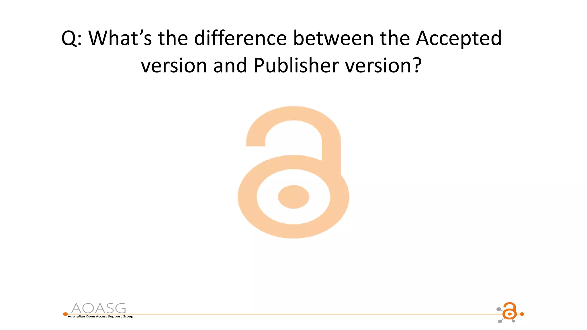 Q: What’s the difference between the Accepted
version and Publisher version?
 