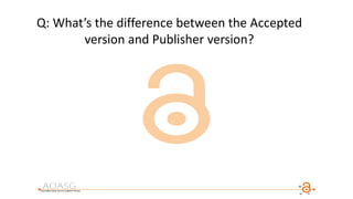 Q: What’s the difference between the Accepted
version and Publisher version?
 