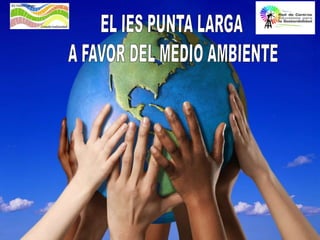 EL IES PUNTA LARGA A FAVOR DEL MEDIO AMBIENTE