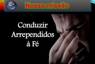 130
Conduzir
Arrependidos
à Fé
 