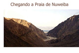 Chegando a Praia de Nuweiba
 