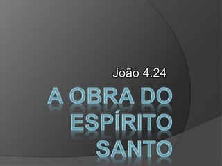 João 4.24 
 