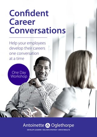 Confident
Career
Conversations
Help your employees
develop their careers
one conversation
at a time
One Day
Workshop
 