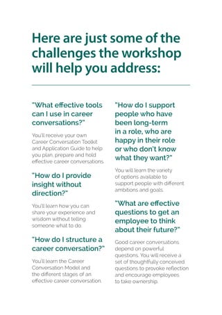 “What effective tools
can I use in career
conversations?”
You’ll receive your own
Career Conversation Toolkit
and Applicat...