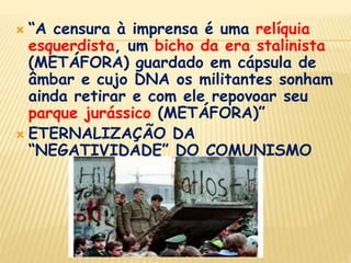    “Sobrou a bandeira da supressão da  voz (METÁFORA) dos que discordam deles.”(EXPURGO DO OUTRO) 