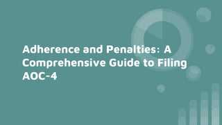 Adherence and Penalties: A
Comprehensive Guide to Filing
AOC-4
 