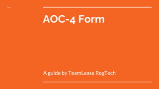 AOC-4 Form
A guide by TeamLease RegTech
 