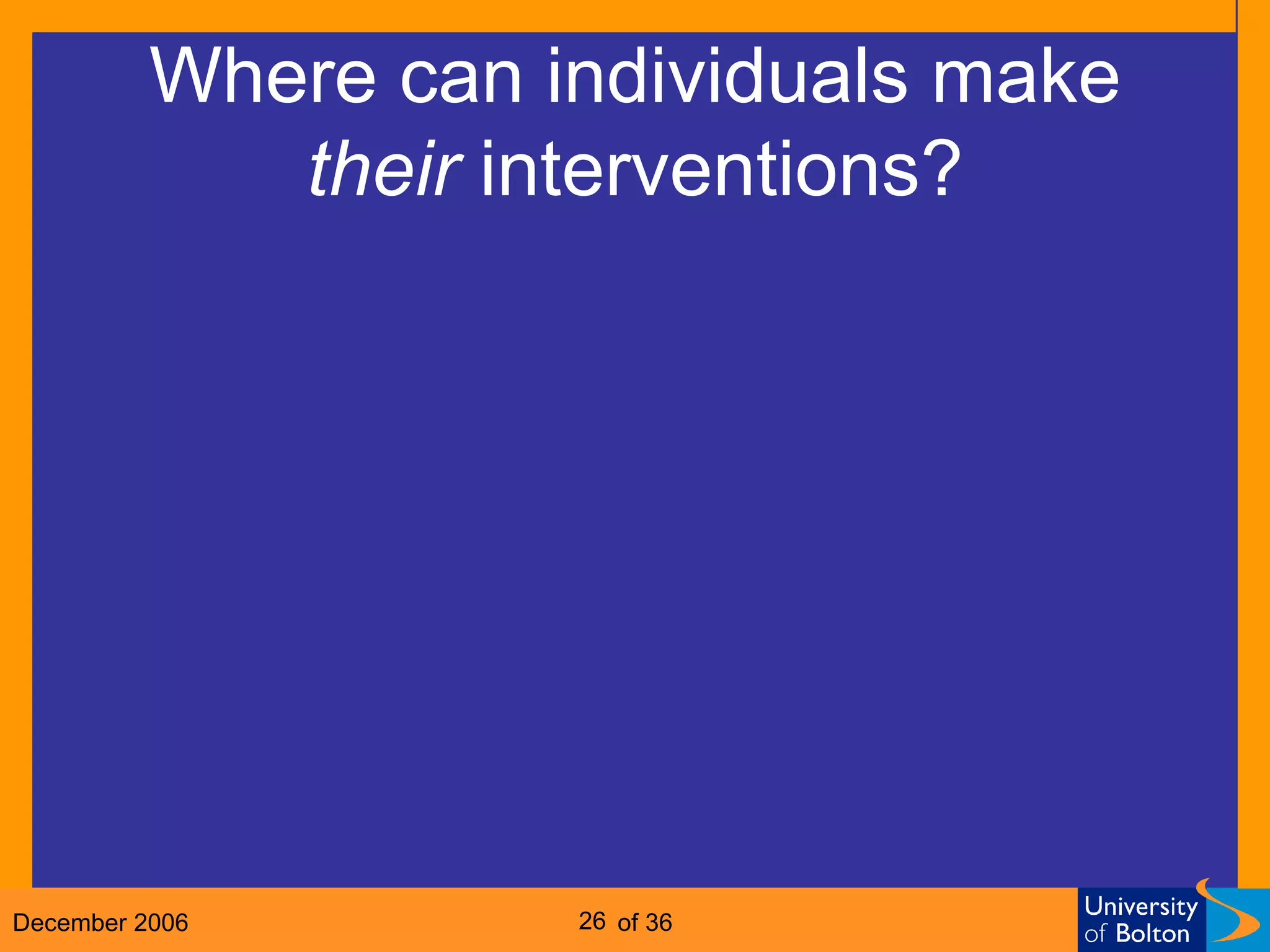 Where can individuals make  their  interventions? 
