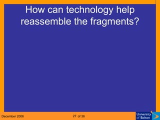 How can technology help reassemble the fragments? 