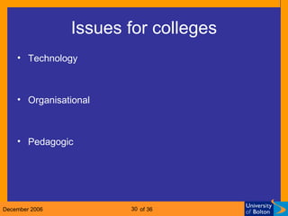 Issues for colleges Technology Organisational Pedagogic 