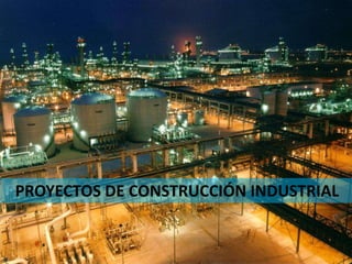 .
.
.
.
30
PROYECTOS DE CONSTRUCCIÓN INDUSTRIAL
 