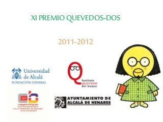 XI PREMIOQUEVEDOS-DOS
2011-2012
 