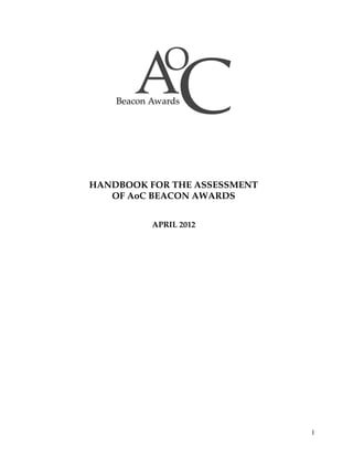 HANDBOOK FOR THE ASSESSMENT
   OF AoC BEACON AWARDS


          APRIL 2012




                              1
 