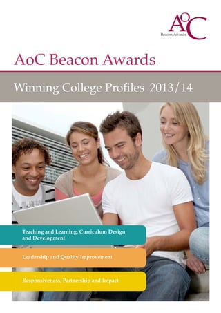 AoC Beacon Awards
Winning College Profiles 2013/14

Teaching and Learning, Curriculum Design
and Development
Leadership and Quality Improvement

Responsiveness, Partnership and Impact

 