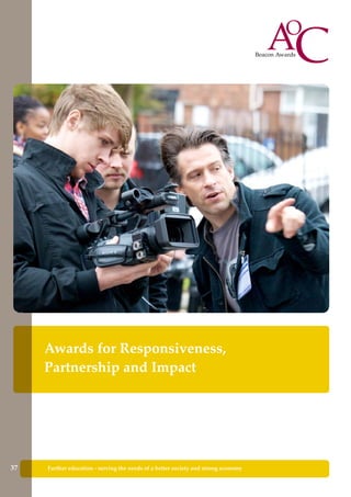 Further education - serving the needs of a better society and strong economy
Awards for Responsiveness,
Partnership and Impact
37
 