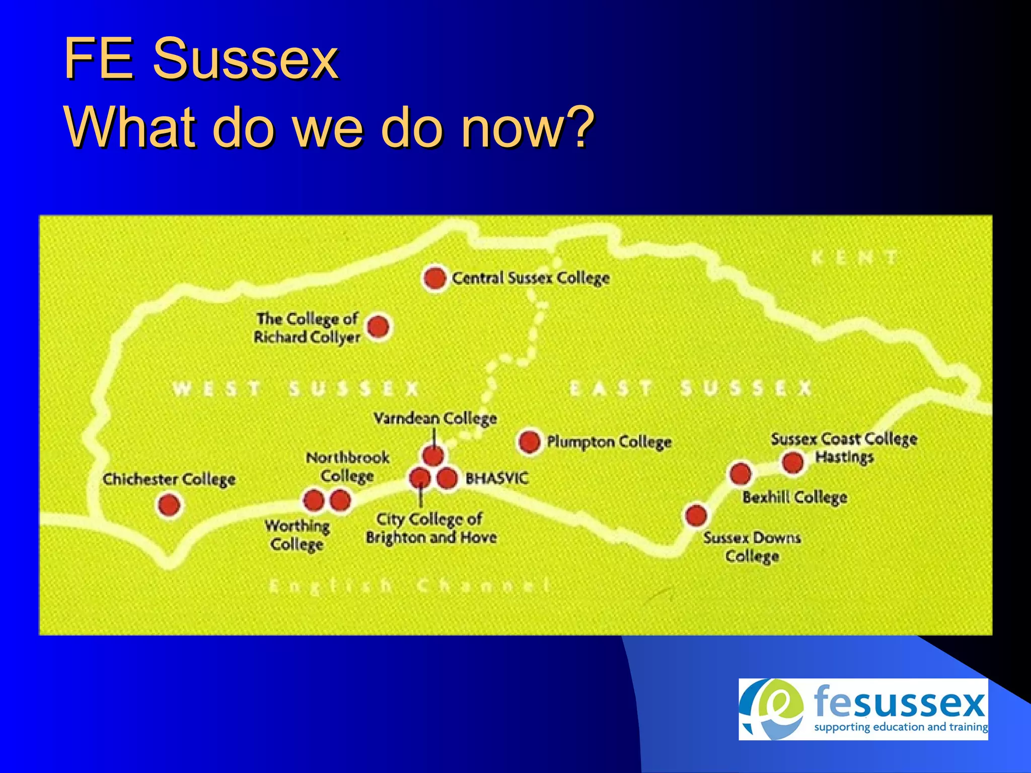FE Sussex
What do we do now?
 