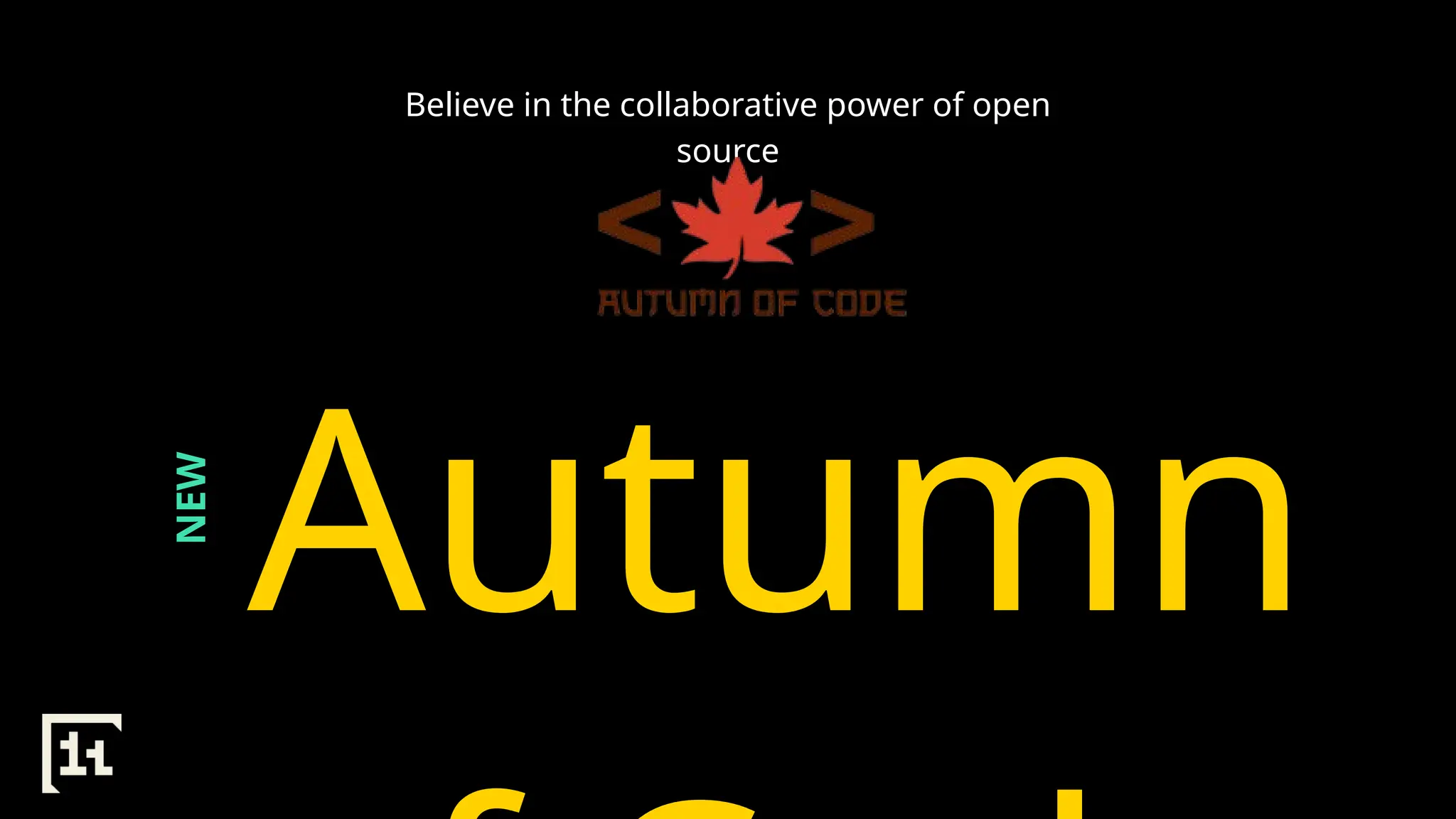 Believe in the collaborative power of open
source
Autumn
NEW
 