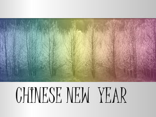 CHINESE NEW YEAR
 