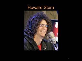 Howard Stern




               24
 