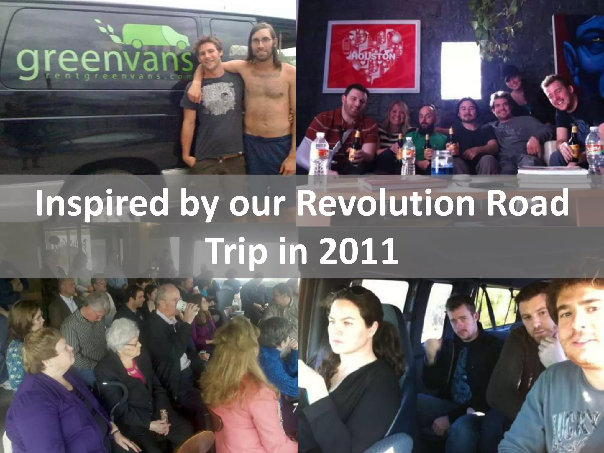 Inspired by the Our Revolution
       Road Trip in 2011
 