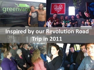 Inspired by the Our Revolution
       Road Trip in 2011
 