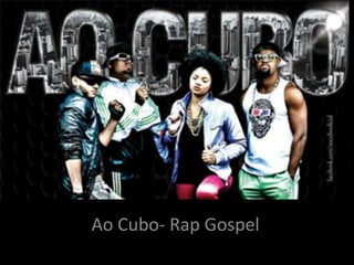 6
Ao Cubo- Rap Gospel
 