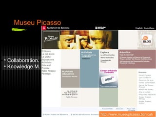 Museu Picasso Collaboration. Knowledge M. http://www.museupicasso.bcn.cat/   