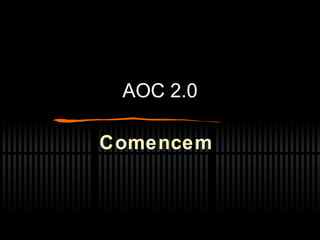 AOC 2.0 Comencem 