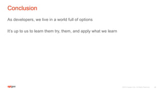 ©2016 Apigee Corp. All Rights Reserved.
Conclusion
As developers, we live in a world full of options
It’s up to us to learn them try, them, and apply what we learn
29
 