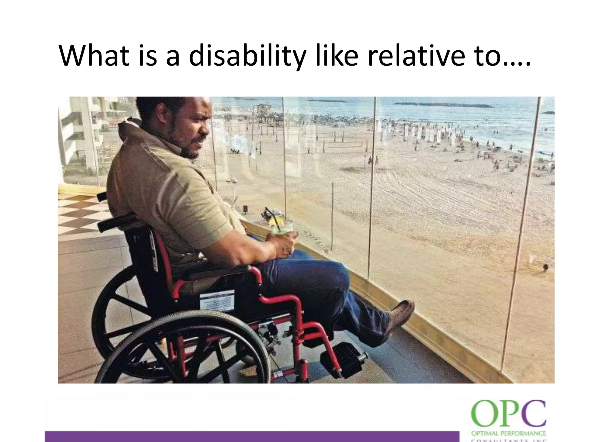 What is a disability like relative to….

 